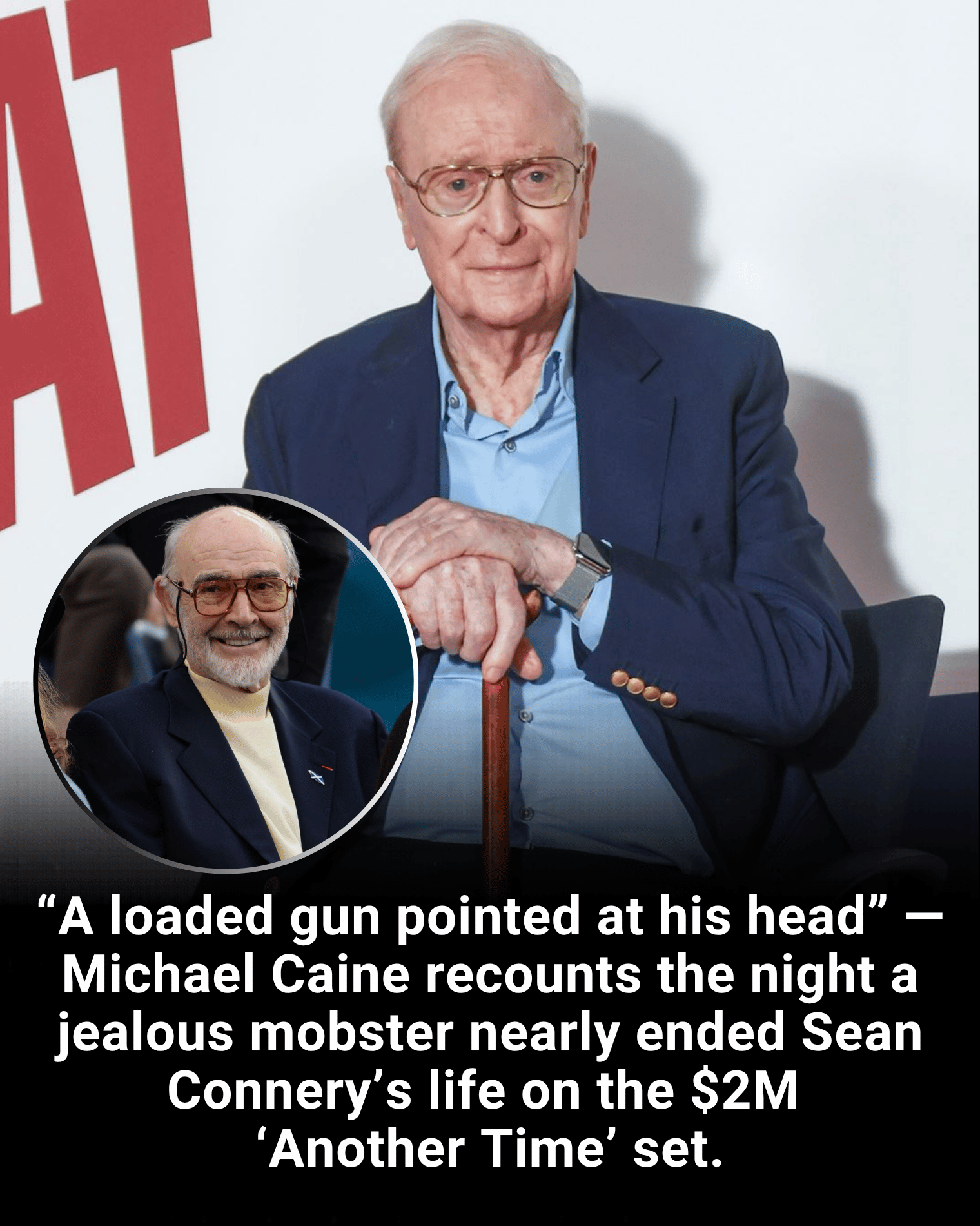 “A loaded gun pointed at his head” — Michael Caine recounts the night a jealous mobster nearly ended Sean Connery’s life on the $2M ‘Another Time’ set.