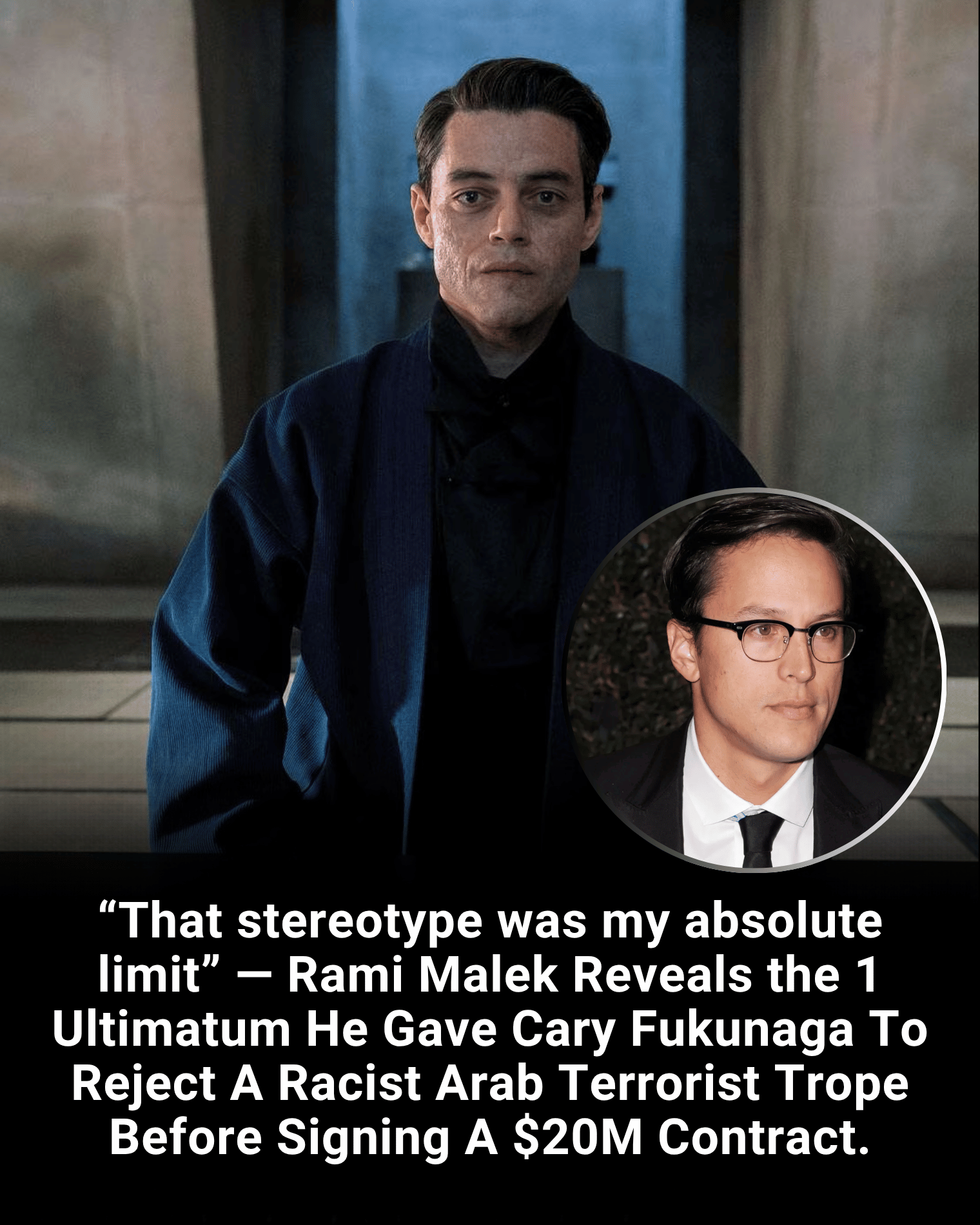“That stereotype was my absolute limit” — Rami Malek Reveals the 1 Ultimatum He Gave Cary Fukunaga To Reject A Racist Arab Terrorist Trope Before Signing A $20M Contract.