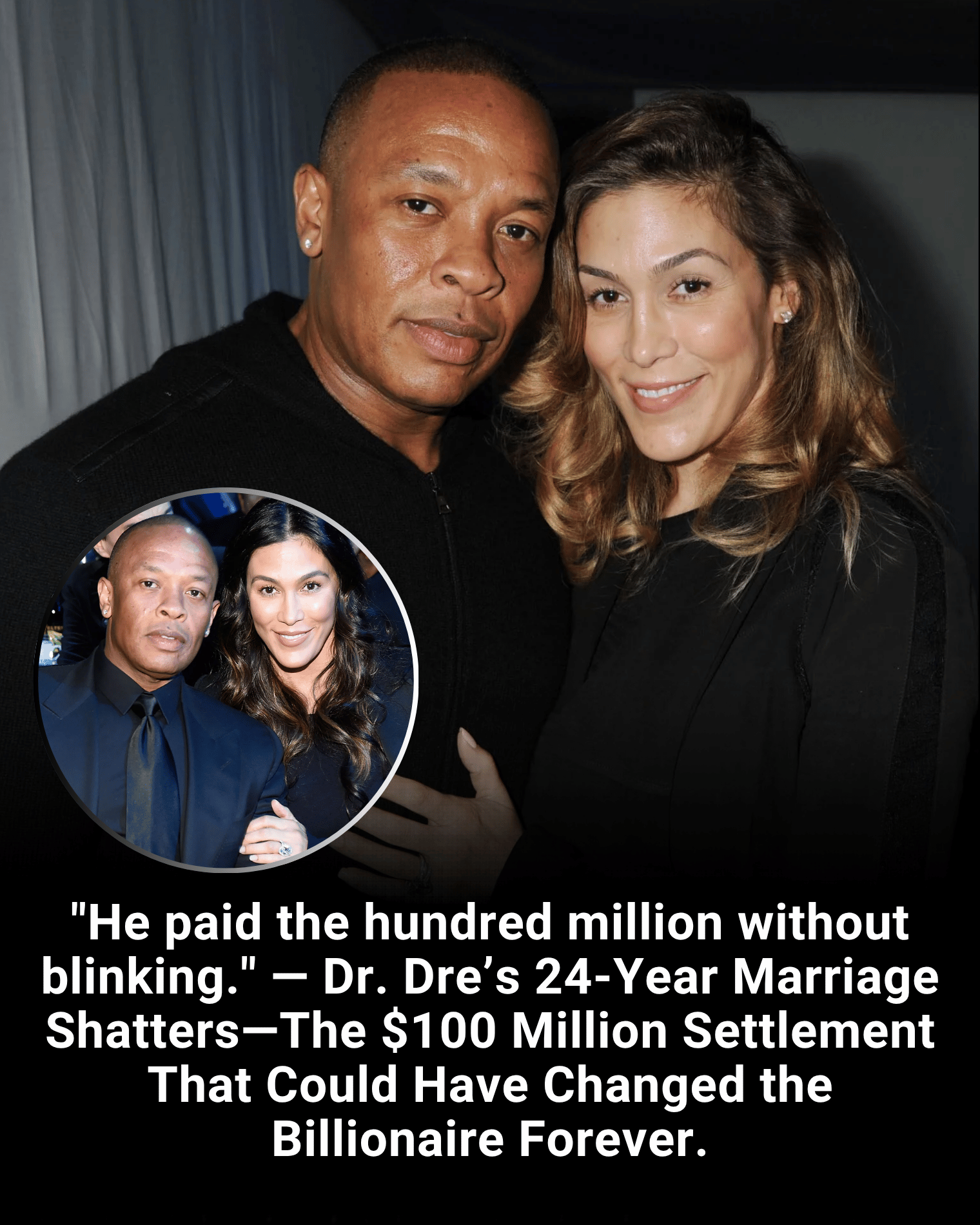 “He paid the hundred million without blinking.” — Dr. Dre’s 24-Year Marriage Shatters—The $100 Million Settlement That Could Have Changed the Billionaire Forever.