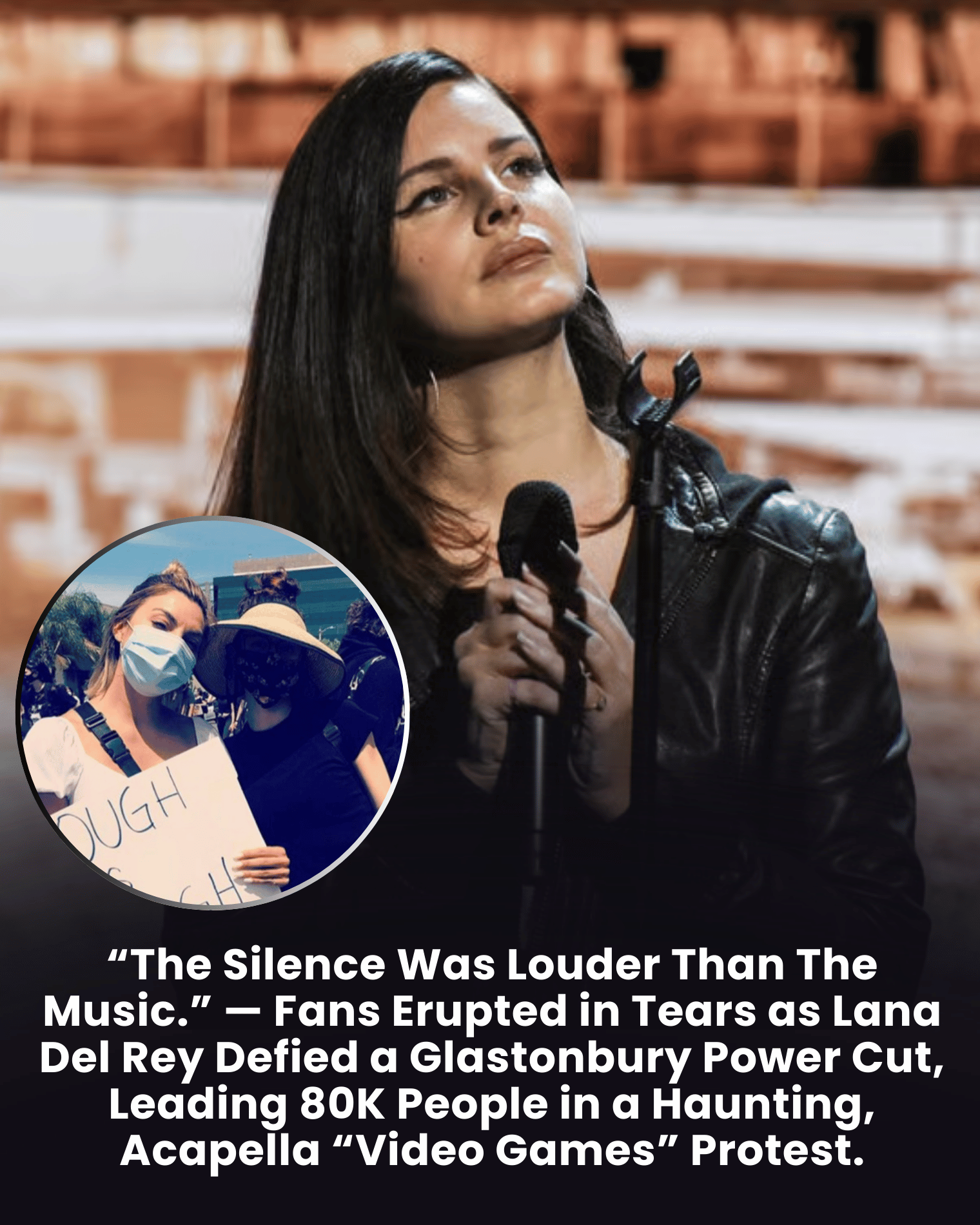“The Silence Was Louder Than The Music.” — Fans Erupted in Tears as Lana Del Rey Defied a Glastonbury Power Cut, Leading 80K People in a Haunting, Acapella “Video Games” Protest.
