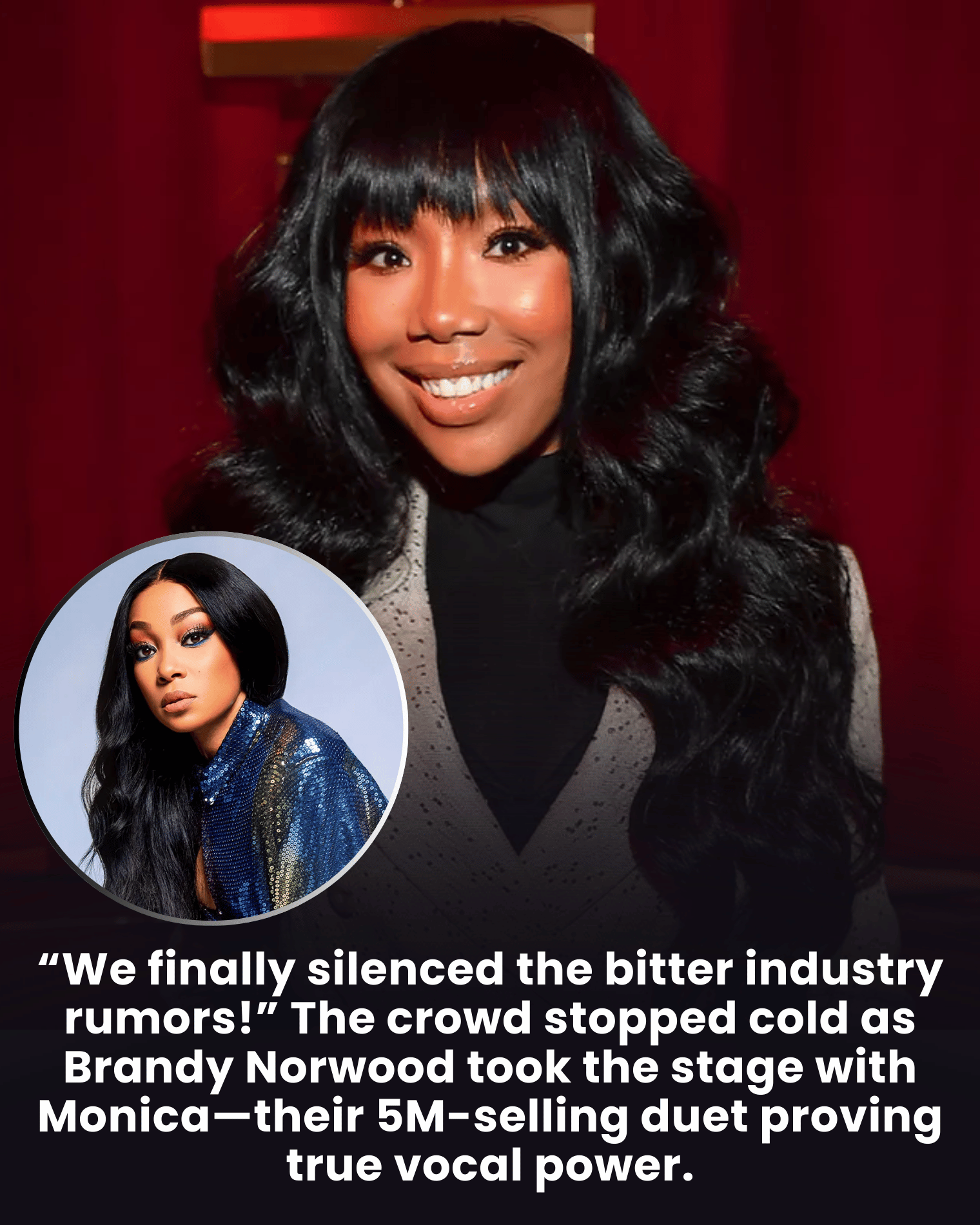 “We finally silenced the bitter industry rumors!” The crowd stopped cold as Brandy Norwood took the stage with Monica—their 5M-selling duet proving true vocal power.