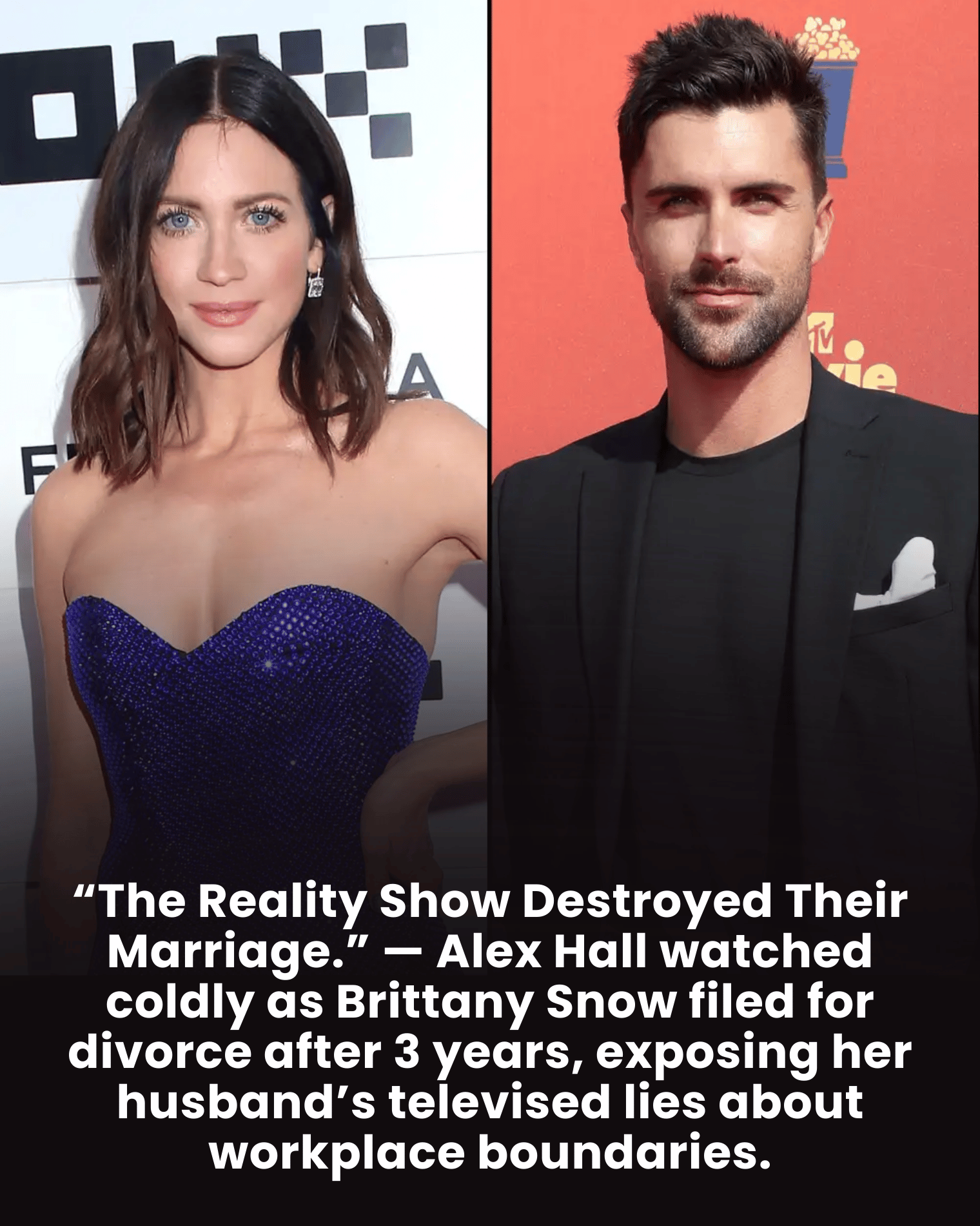 “The Reality Show Destroyed Their Marriage.” — Alex Hall watched coldly as Brittany Snow filed for divorce after 3 years, exposing her husband’s televised lies about workplace boundaries.