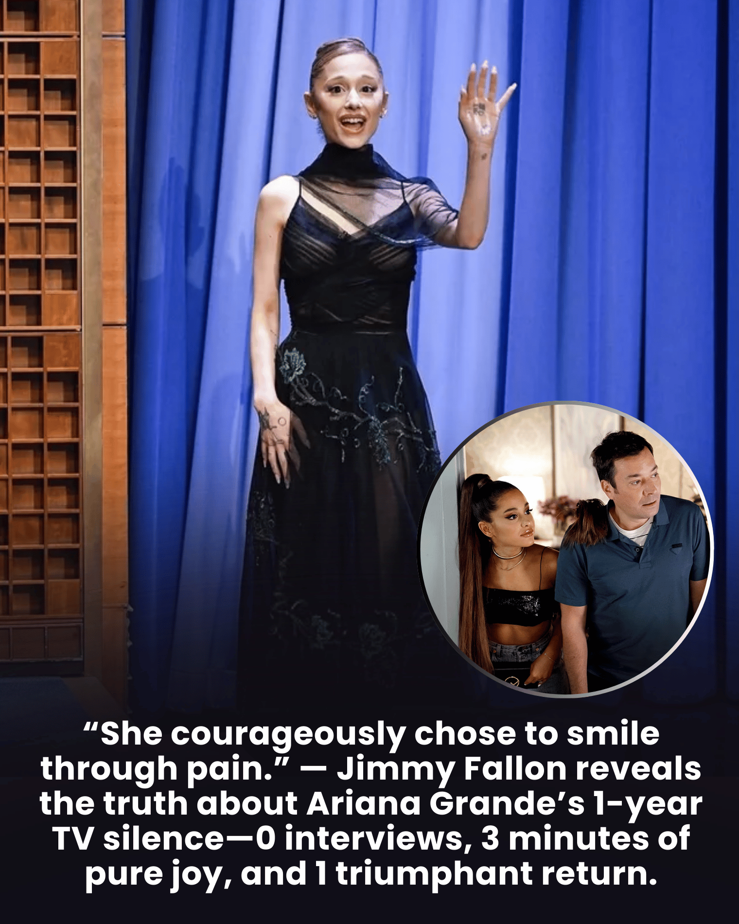 “She courageously chose to smile through pain.” — Jimmy Fallon reveals the truth about Ariana Grande’s 1-year TV silence—0 interviews, 3 minutes of pure joy, and 1 triumphant return.