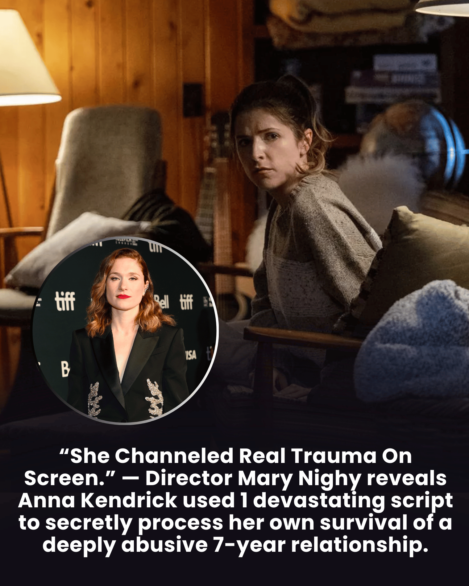 “She Channeled Real Trauma On Screen.” — Director Mary Nighy reveals Anna Kendrick used 1 devastating script to secretly process her own survival of a deeply abusive 7-year relationship.