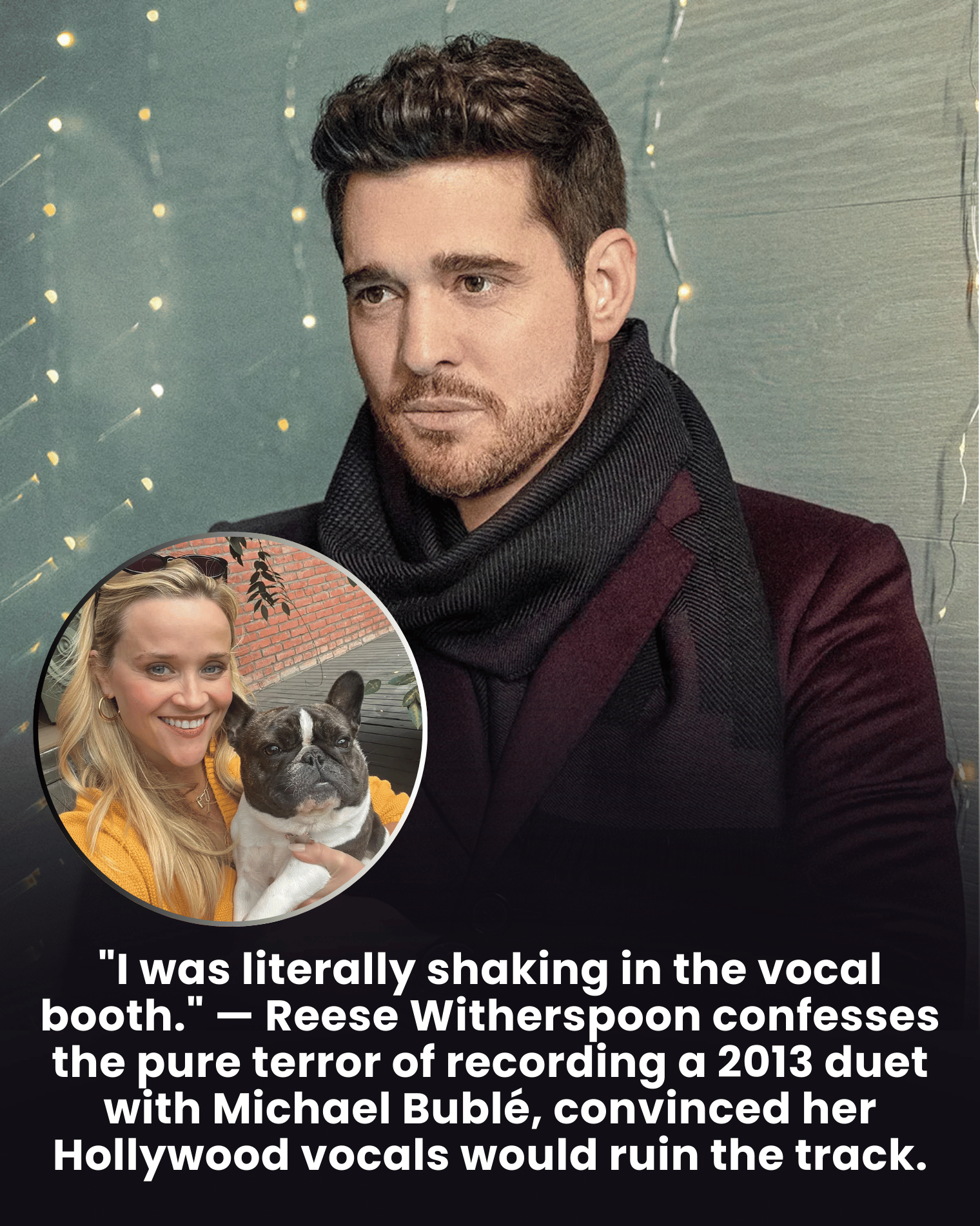 “I was literally shaking in the vocal booth.” — Reese Witherspoon confesses the pure terror of recording a 2013 duet with Michael Bublé, convinced her Hollywood vocals would ruin the track.