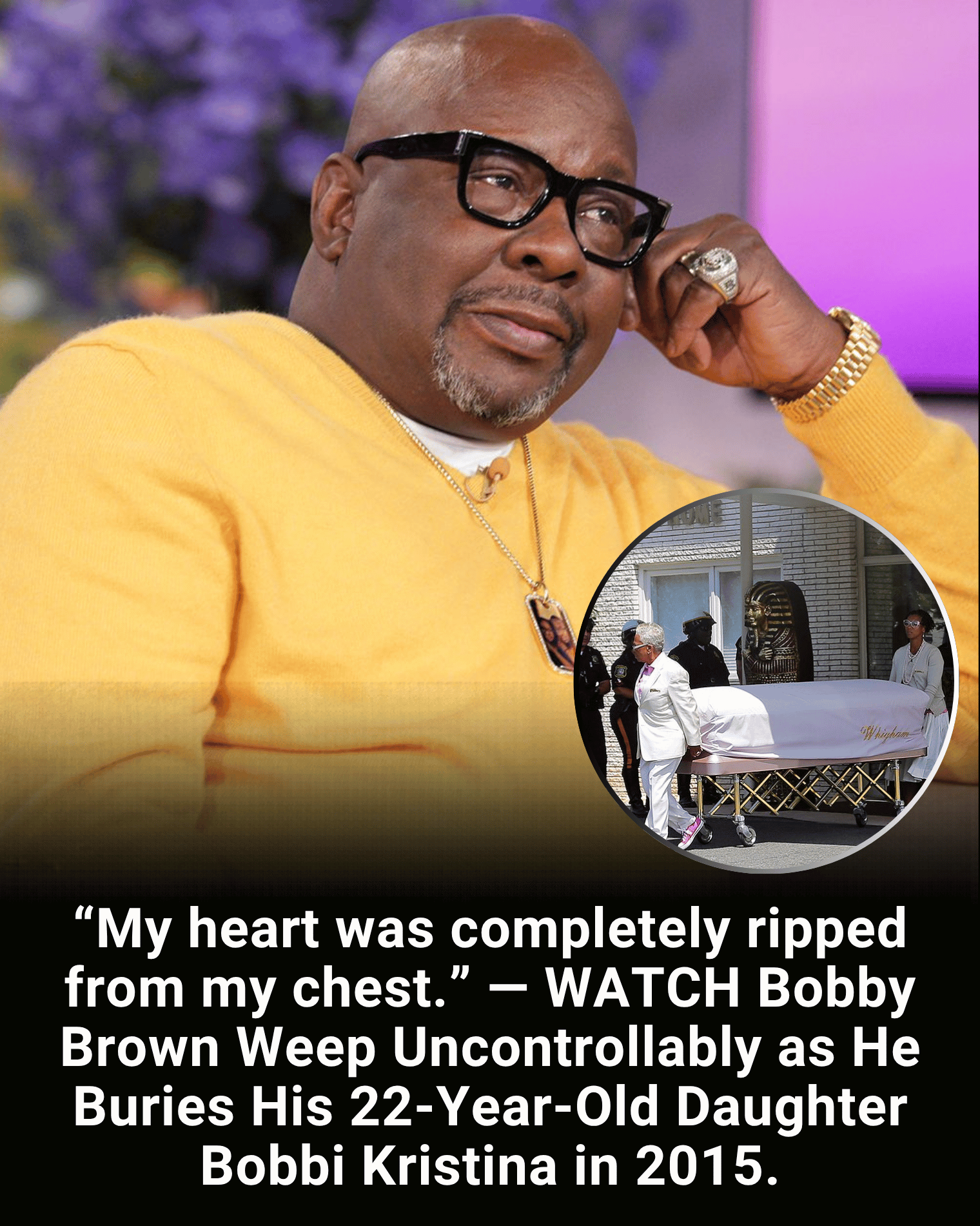 “My heart was completely ripped from my chest.” — WATCH Bobby Brown Weep Uncontrollably as He Buries His 22-Year-Old Daughter Bobbi Kristina in 2015.