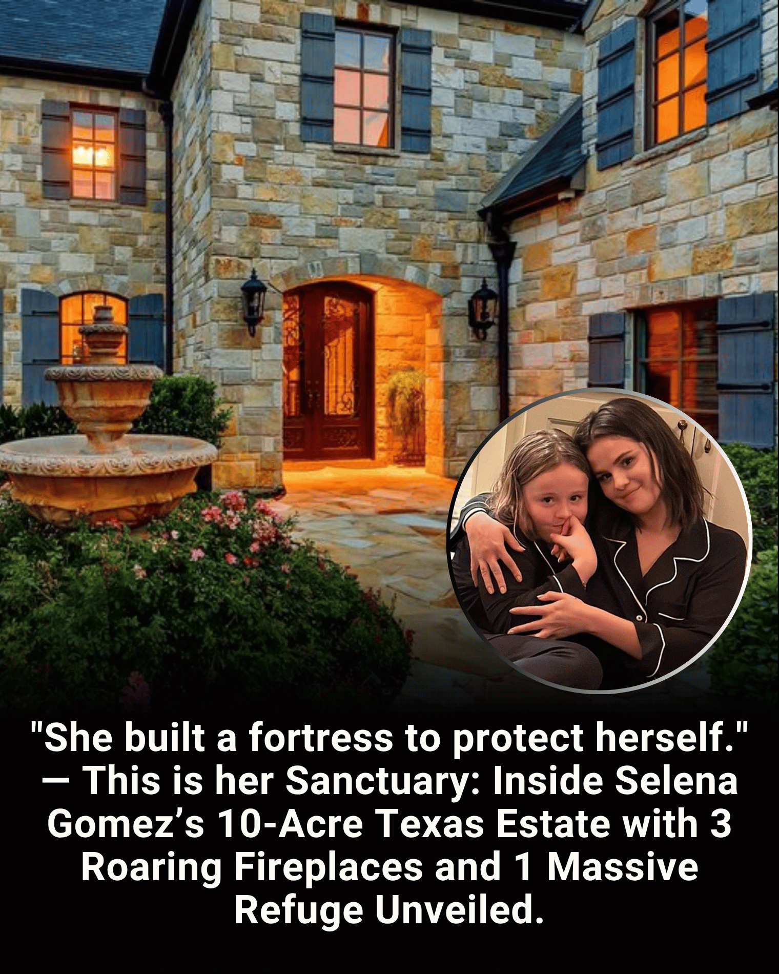 “She built a fortress to protect herself.” — This is her Sanctuary: Inside Selena Gomez’s 10-Acre Texas Estate with 3 Roaring Fireplaces and 1 Massive Refuge Unveiled.