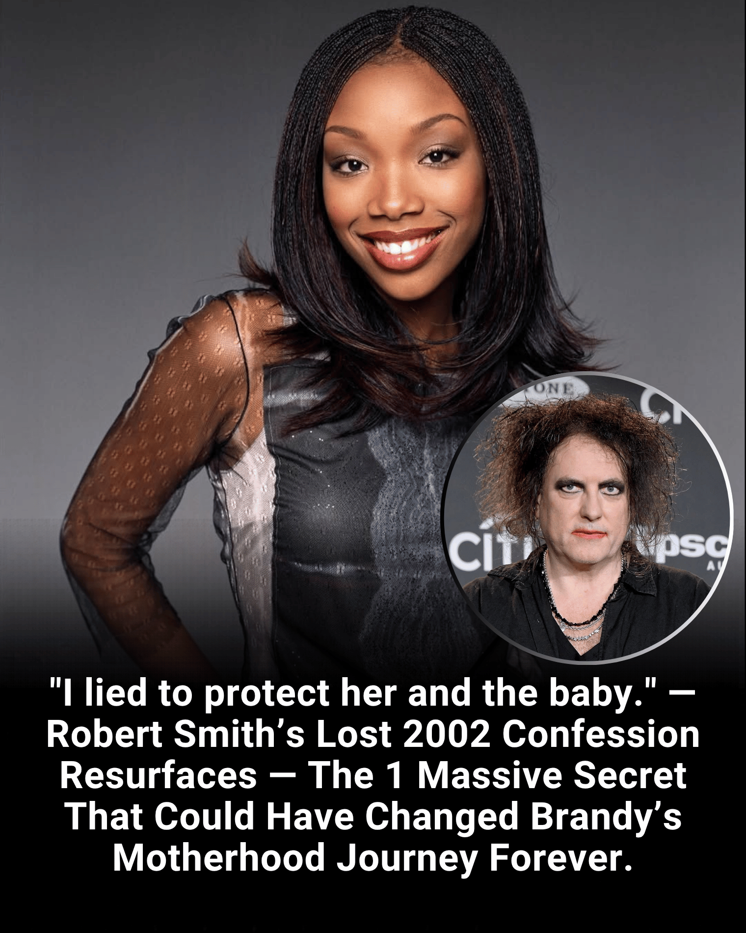 “I lied to protect her and the baby.” — Robert Smith’s Lost 2002 Confession Resurfaces — The 1 Massive Secret That Could Have Changed Brandy’s Motherhood Journey Forever.