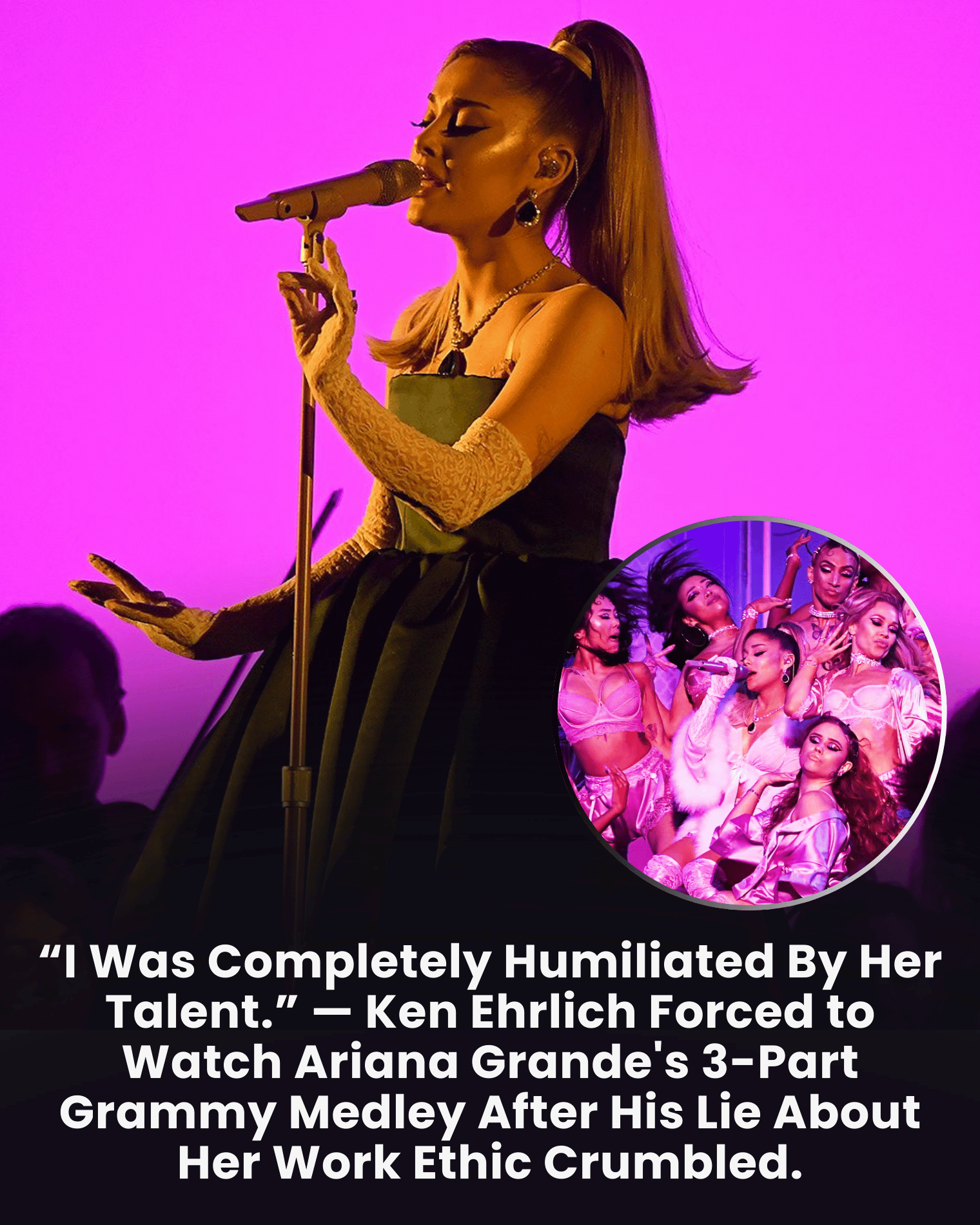 “I Was Completely Humiliated By Her Talent.” — Ken Ehrlich Forced to Watch Ariana Grande’s 3-Part Grammy Medley After His Lie About Her Work Ethic Crumbled.