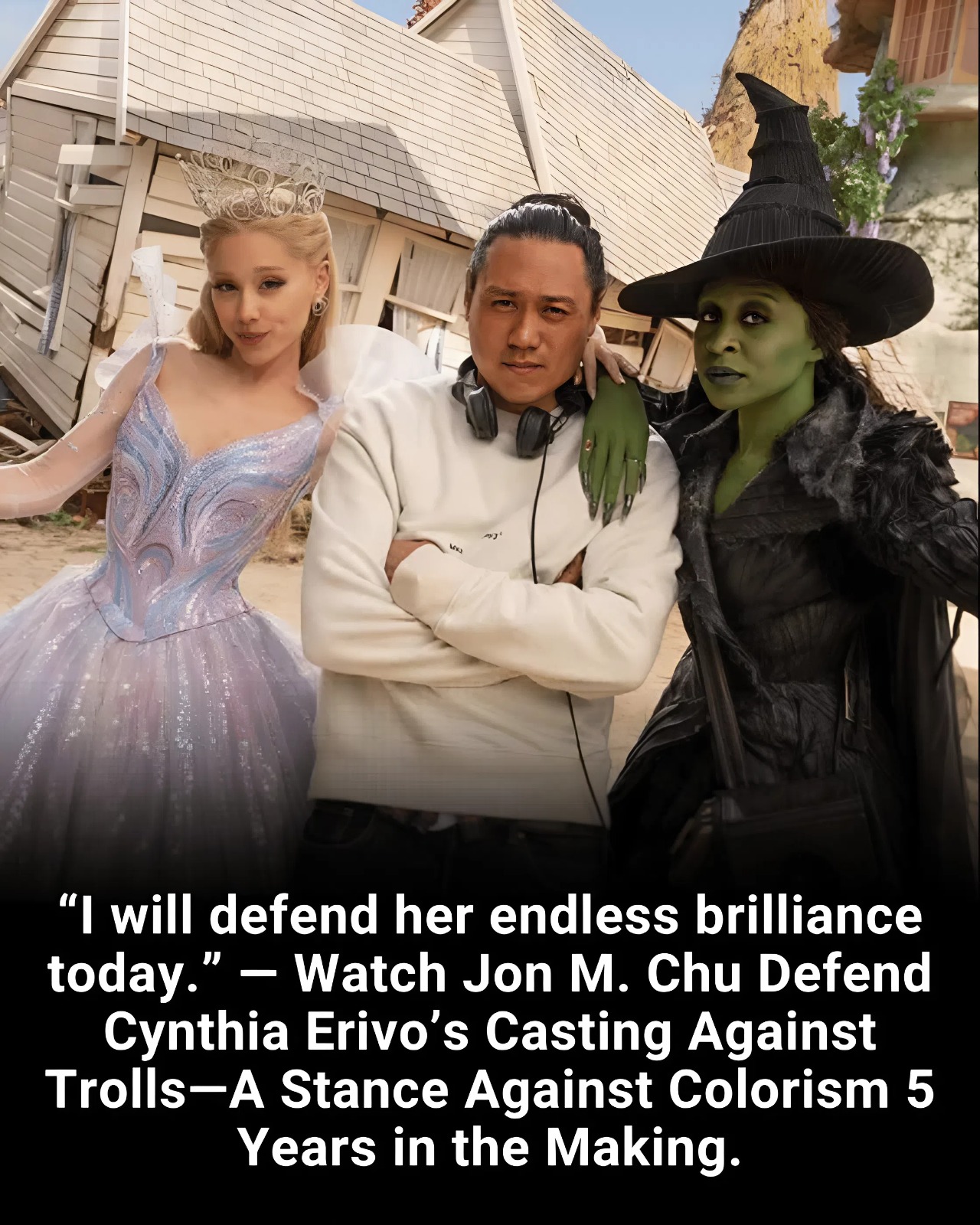 “I will defend her endless brilliance today.” — Watch Jon M. Chu Defend Cynthia Erivo’s Casting Against Trolls—A Stance Against Colorism 5 Years in the Making.