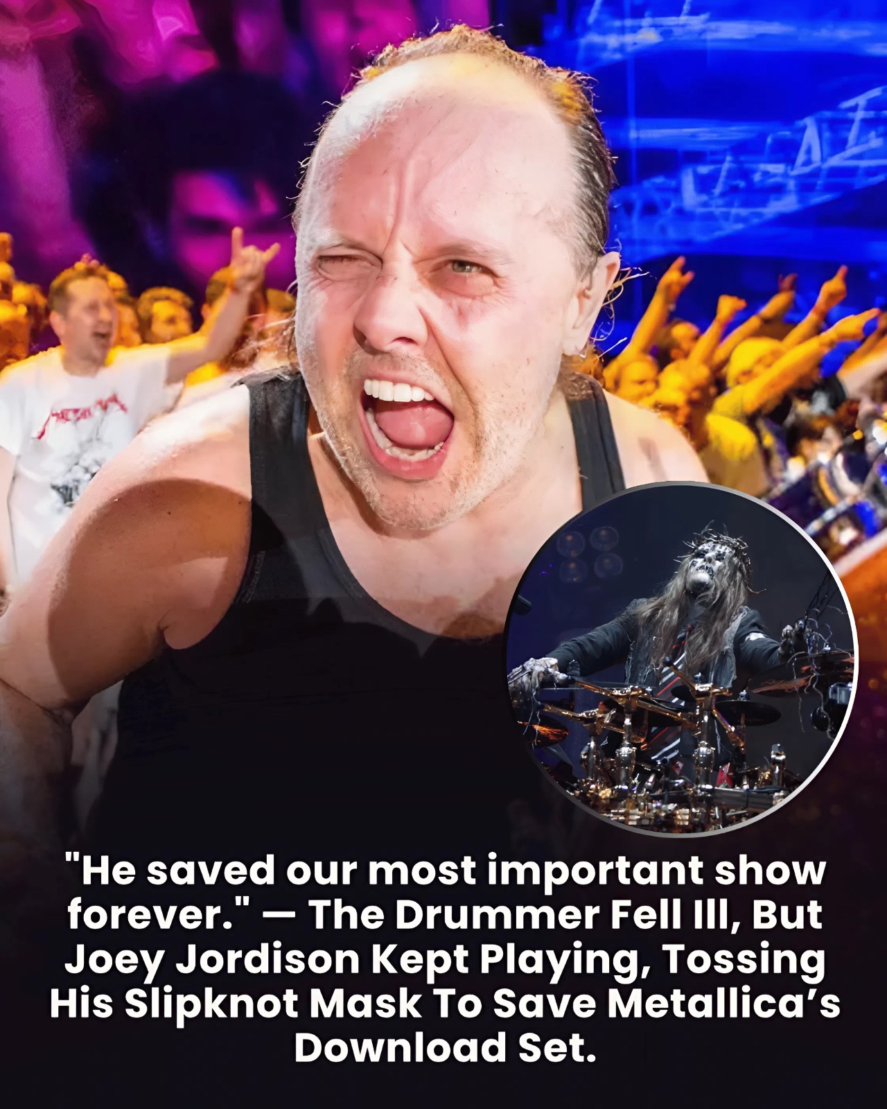 “He saved our most important show forever.” — The Drummer Fell Ill, But Joey Jordison Kept Playing, Tossing His Slipknot Mask To Save Metallica’s Download Set.