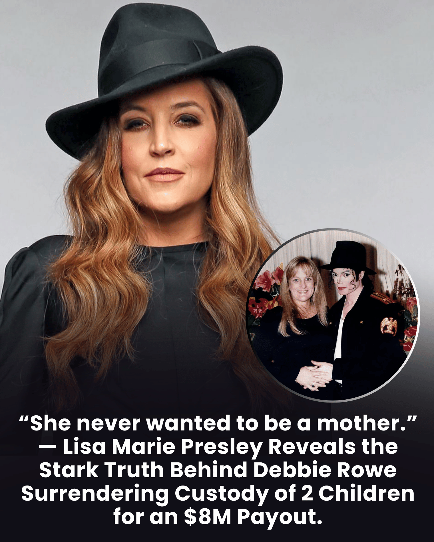 “She never wanted to be a mother.” — Lisa Marie Presley Reveals the Stark Truth Behind Debbie Rowe Surrendering Custody of 2 Children for an $8M Payout.