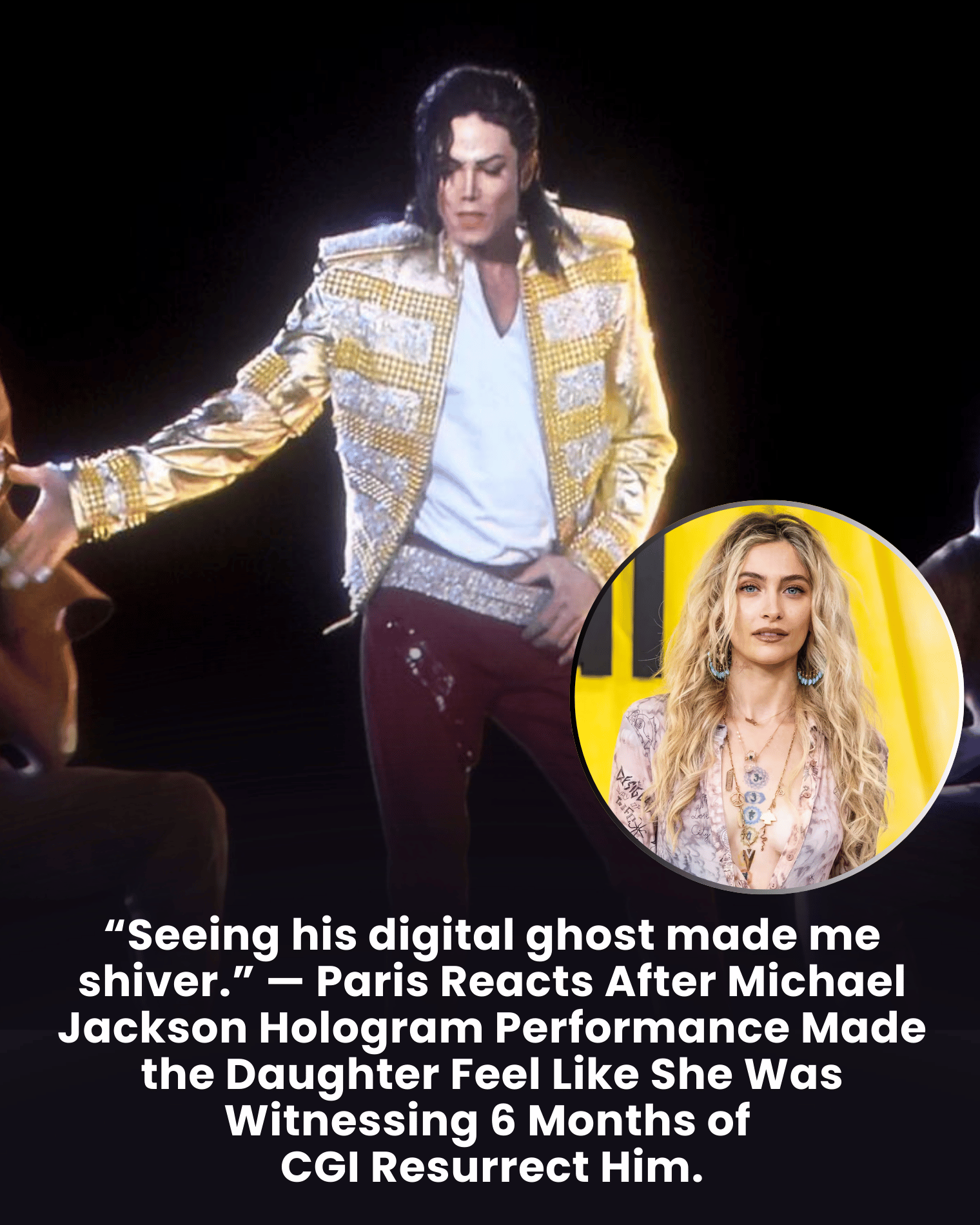 “Seeing his digital ghost made me shiver.” — Paris Reacts After Michael Jackson Hologram Performance Made the Daughter Feel Like She Was Witnessing 6 Months of CGI Resurrect Him.