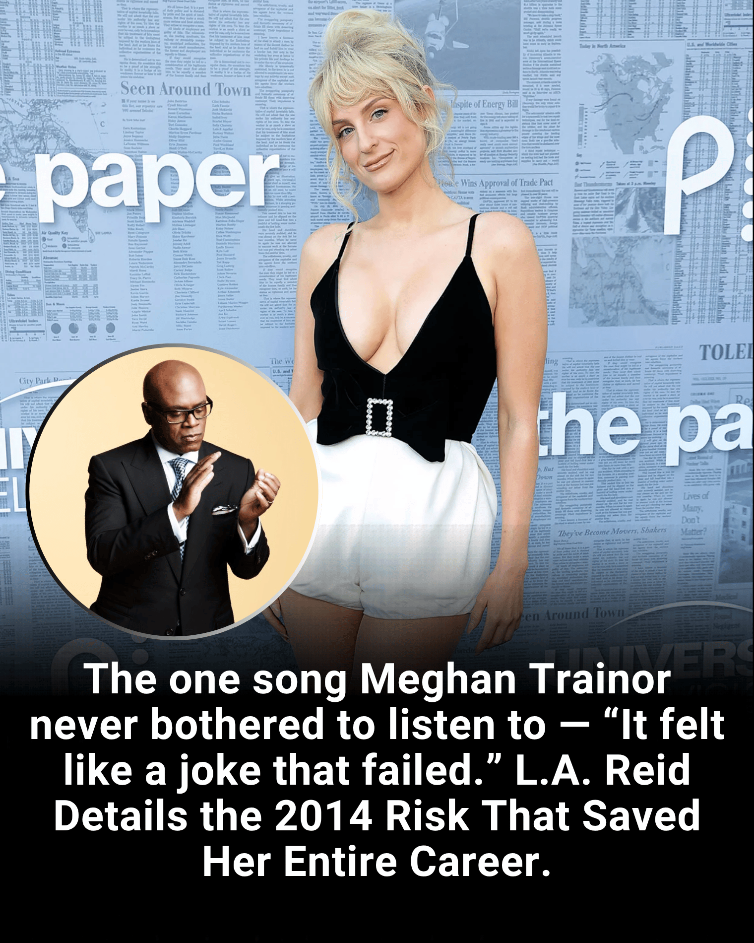 The one song Meghan Trainor never bothered to listen to — “It felt like a joke that failed.” L.A. Reid Details the 2014 Risk That Saved Her Entire Career.