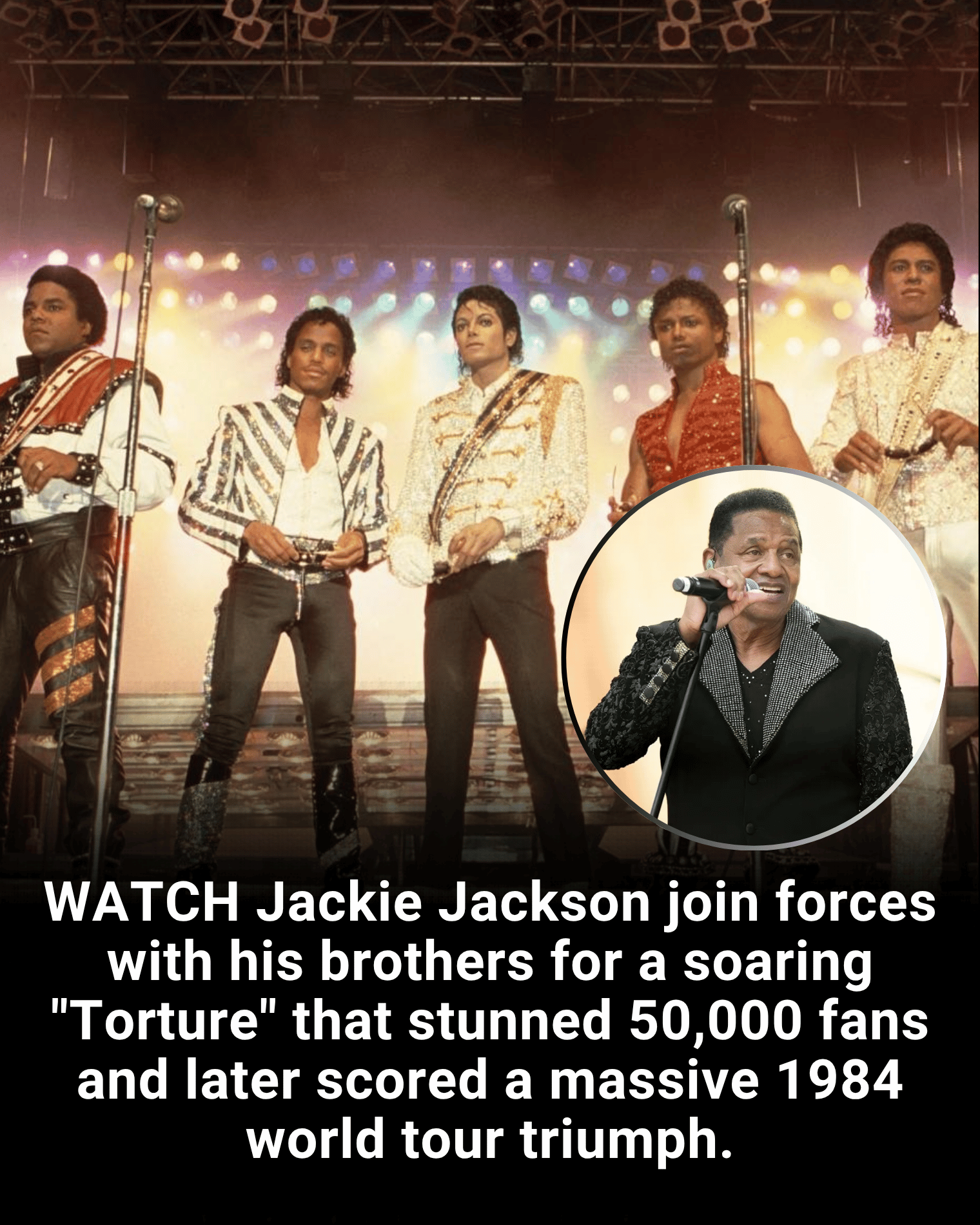 WATCH Jackie Jackson join forces with his brothers for a soaring “Torture” that stunned 50,000 fans and later scored a massive 1984 world tour triumph.