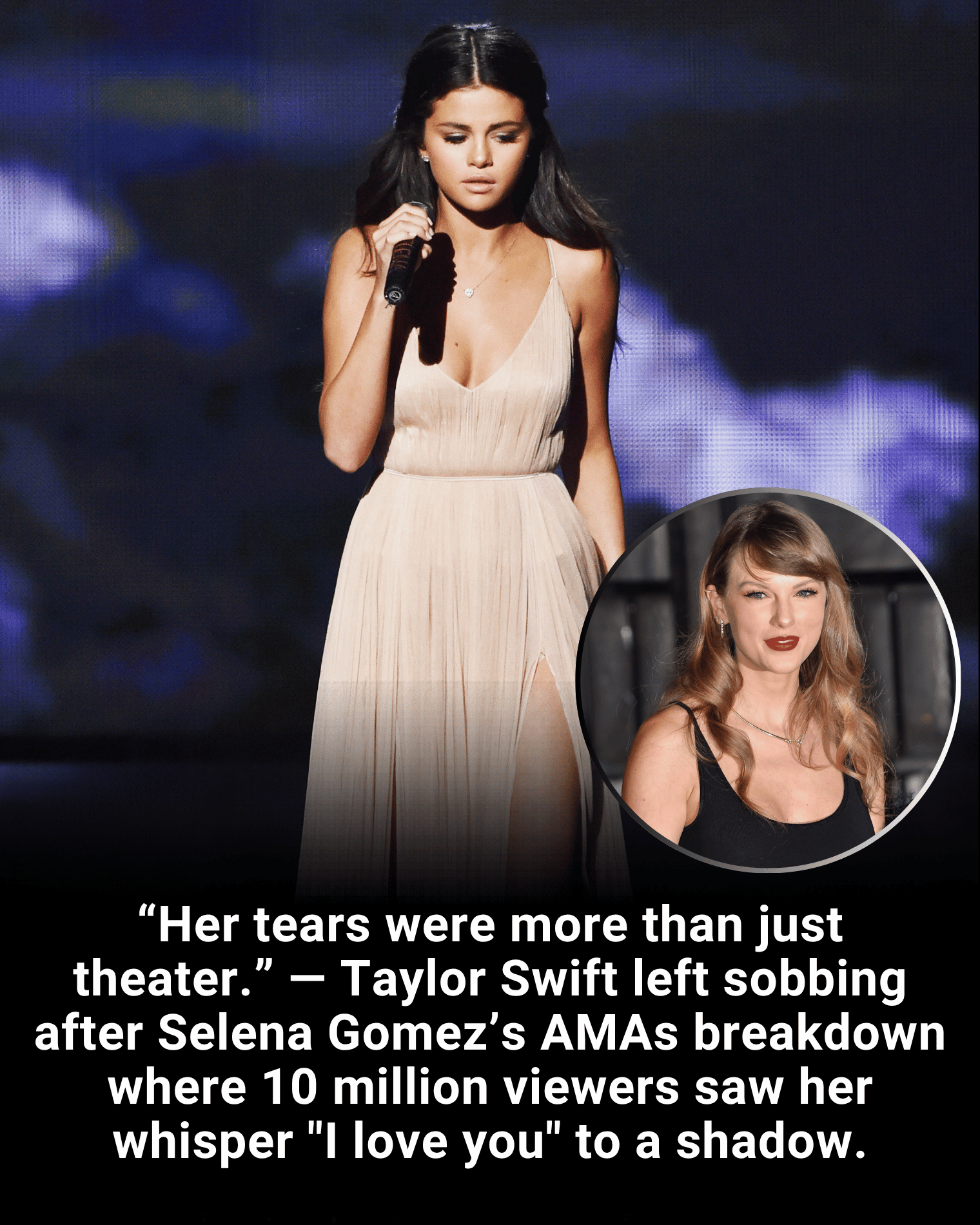 “Her tears were more than just theater.” — Taylor Swift left sobbing after Selena Gomez’s AMAs breakdown where 10 million viewers saw her whisper “I love you” to a shadow.