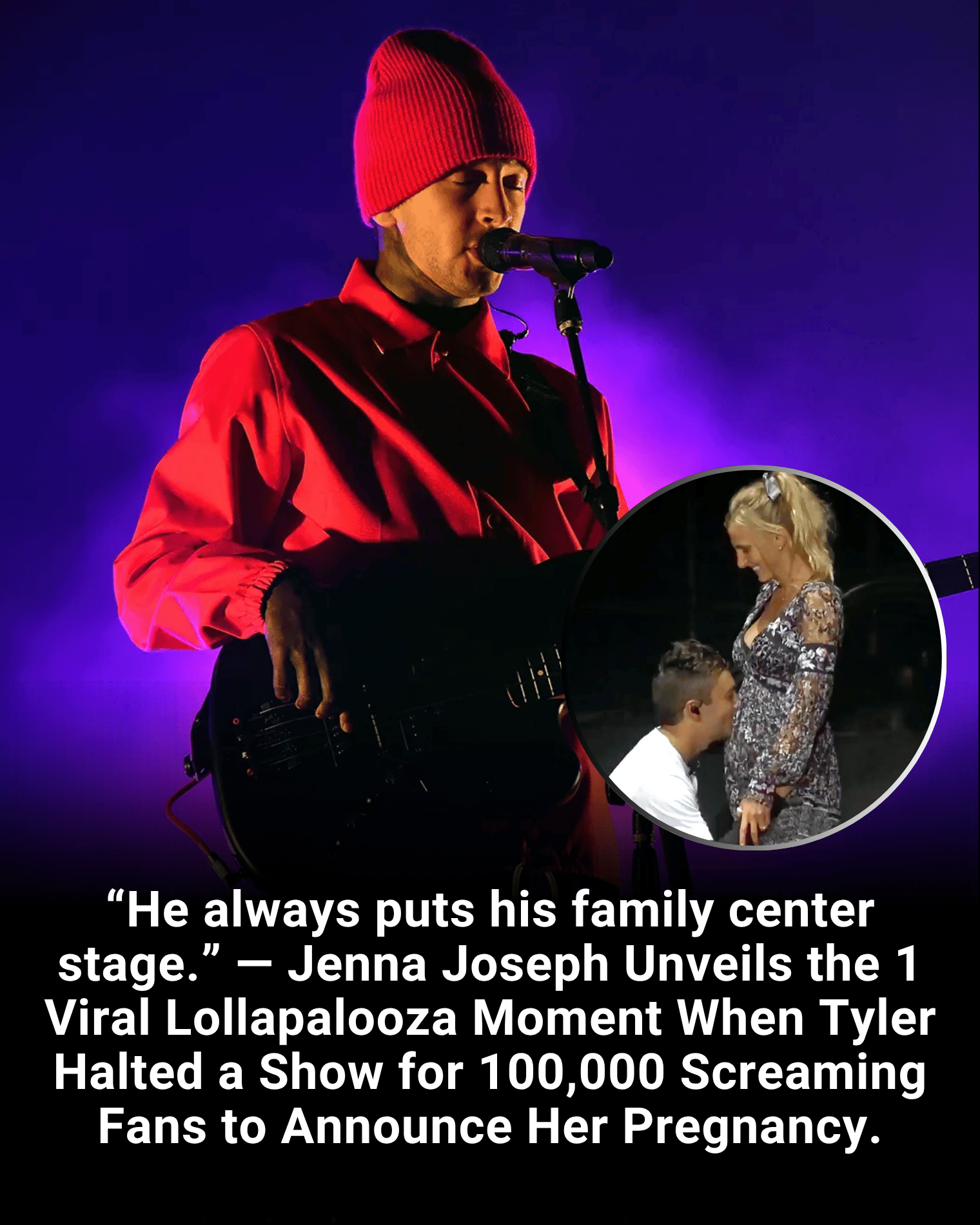 “He always puts his family center stage.” — Jenna Joseph Unveils the 1 Viral Lollapalooza Moment When Tyler Halted a Show for 100,000 Screaming Fans to Announce Her Pregnancy.