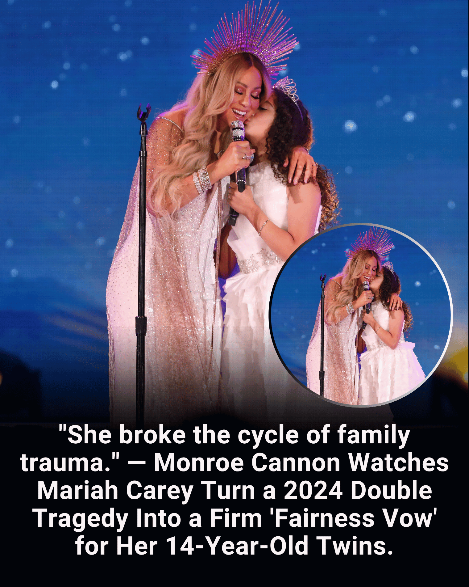 “She broke the cycle of family trauma.” — Monroe Cannon Watches Mariah Carey Turn a 2024 Double Tragedy Into a Firm ‘Fairness Vow’ for Her 14-Year-Old Twins.