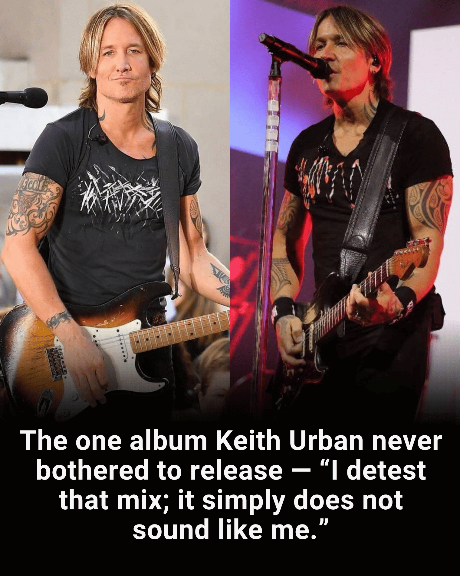 The one album Keith Urban never bothered to release — “I detest that mix; it simply does not sound like me.”