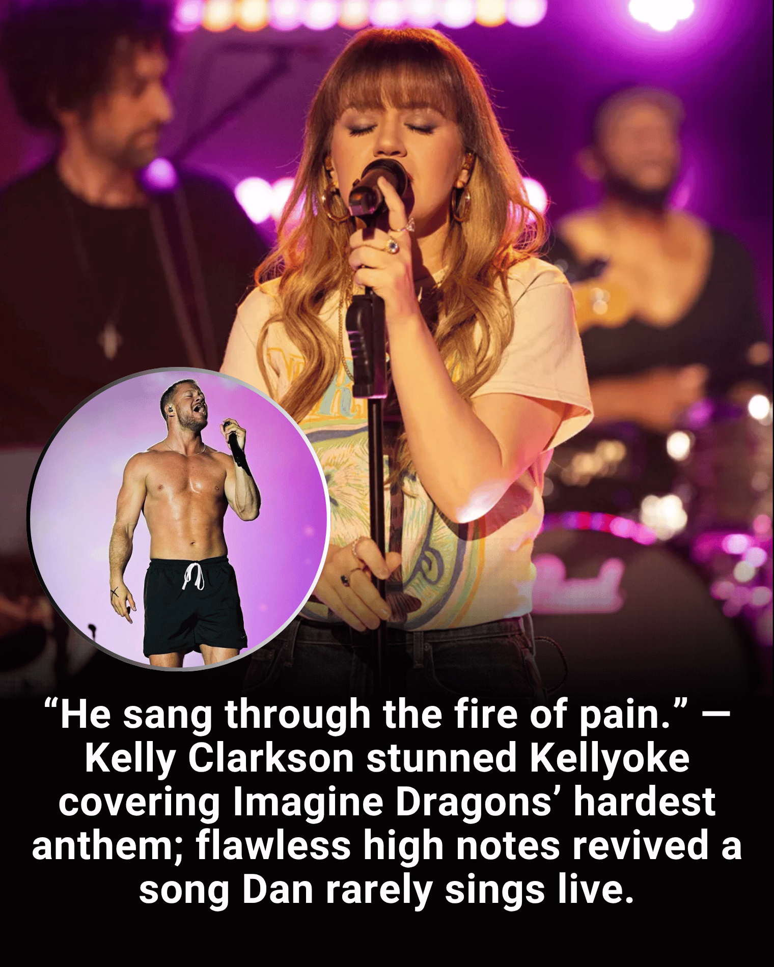 “He sang through the fire of pain.” — Kelly Clarkson stunned Kellyoke covering Imagine Dragons’ hardest anthem; flawless high notes revived a song Dan rarely sings live.
