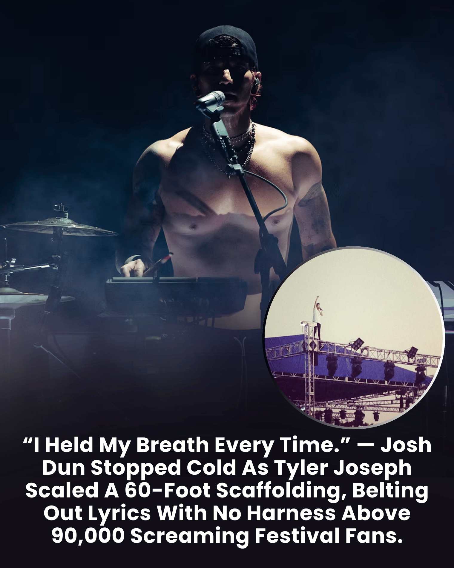 “I Held My Breath Every Time.” — Josh Dun Stopped Cold As Tyler Joseph Scaled A 60-Foot Scaffolding, Belting Out Lyrics With No Harness Above 90,000 Screaming Festival Fans.