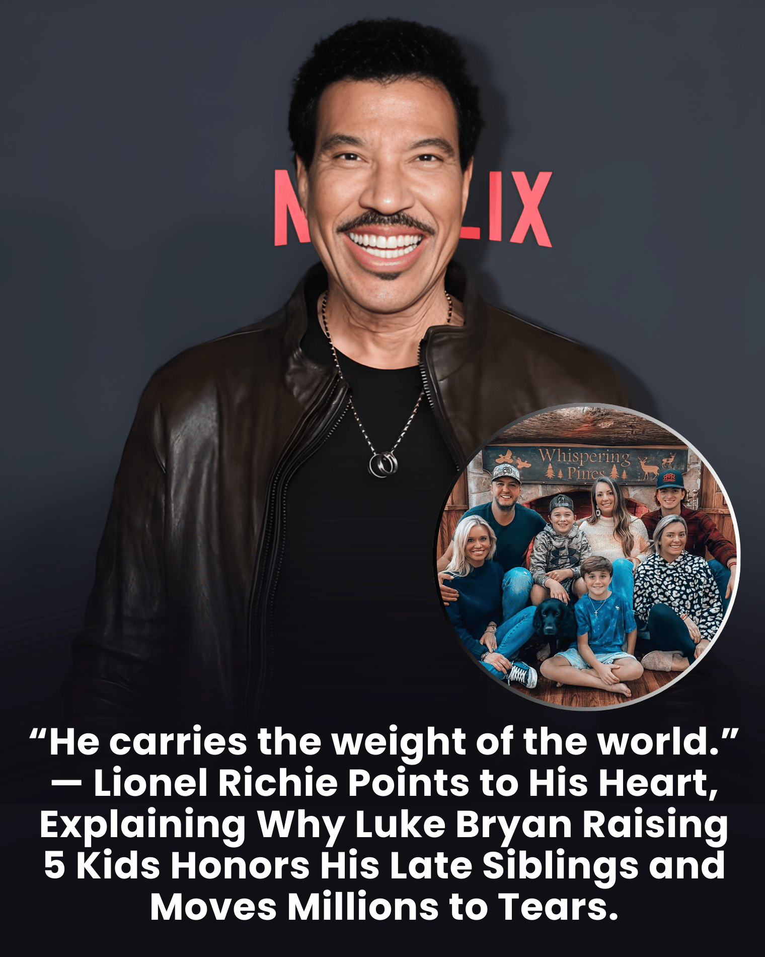 “He carries the weight of the world.” — Lionel Richie Points to His Heart, Explaining Why Luke Bryan Raising 5 Kids Honors His Late Siblings and Moves Millions to Tears.