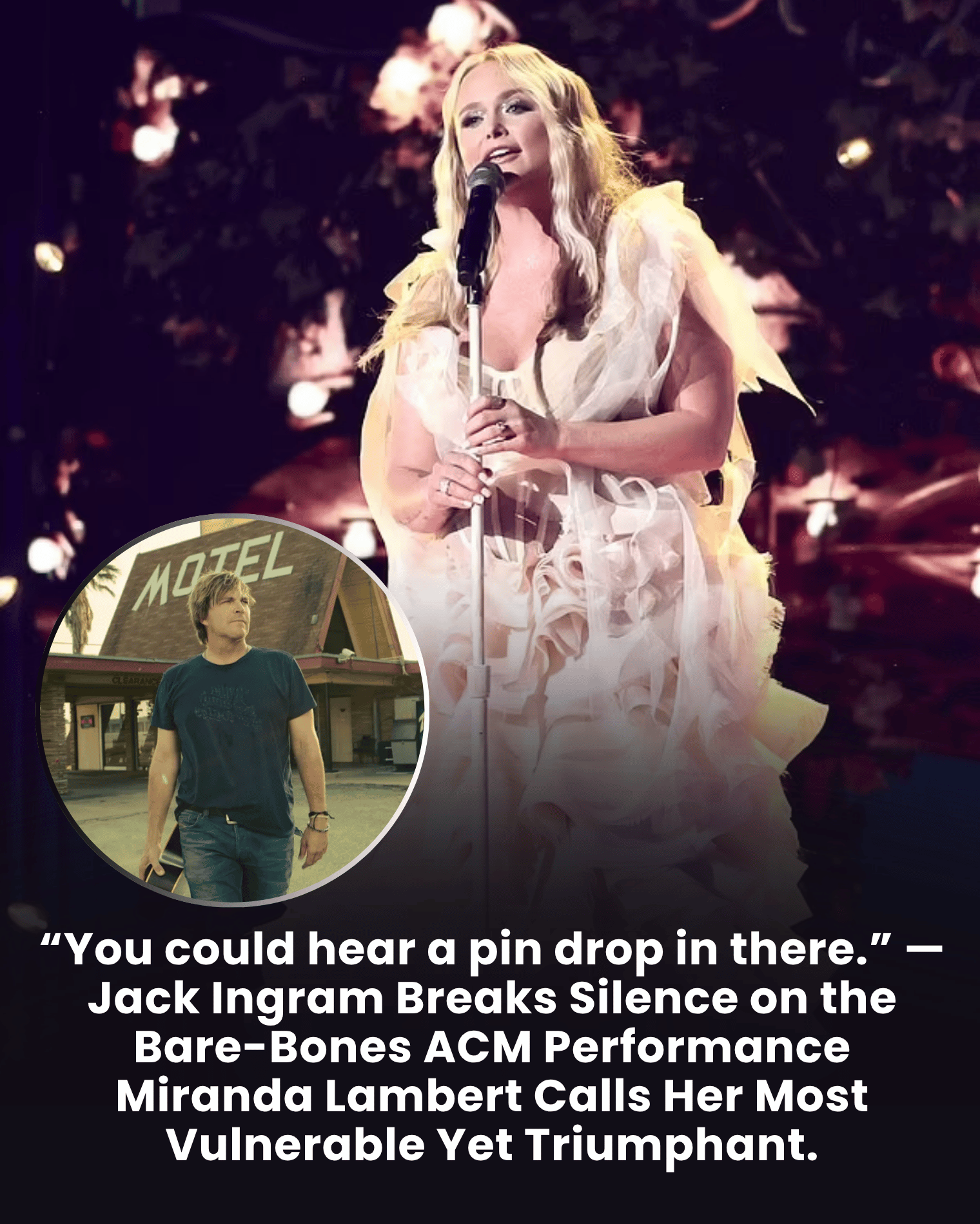 “You could hear a pin drop in there.” — Jack Ingram Breaks Silence on the Bare-Bones ACM Performance Miranda Lambert Calls Her Most Vulnerable Yet Triumphant.
