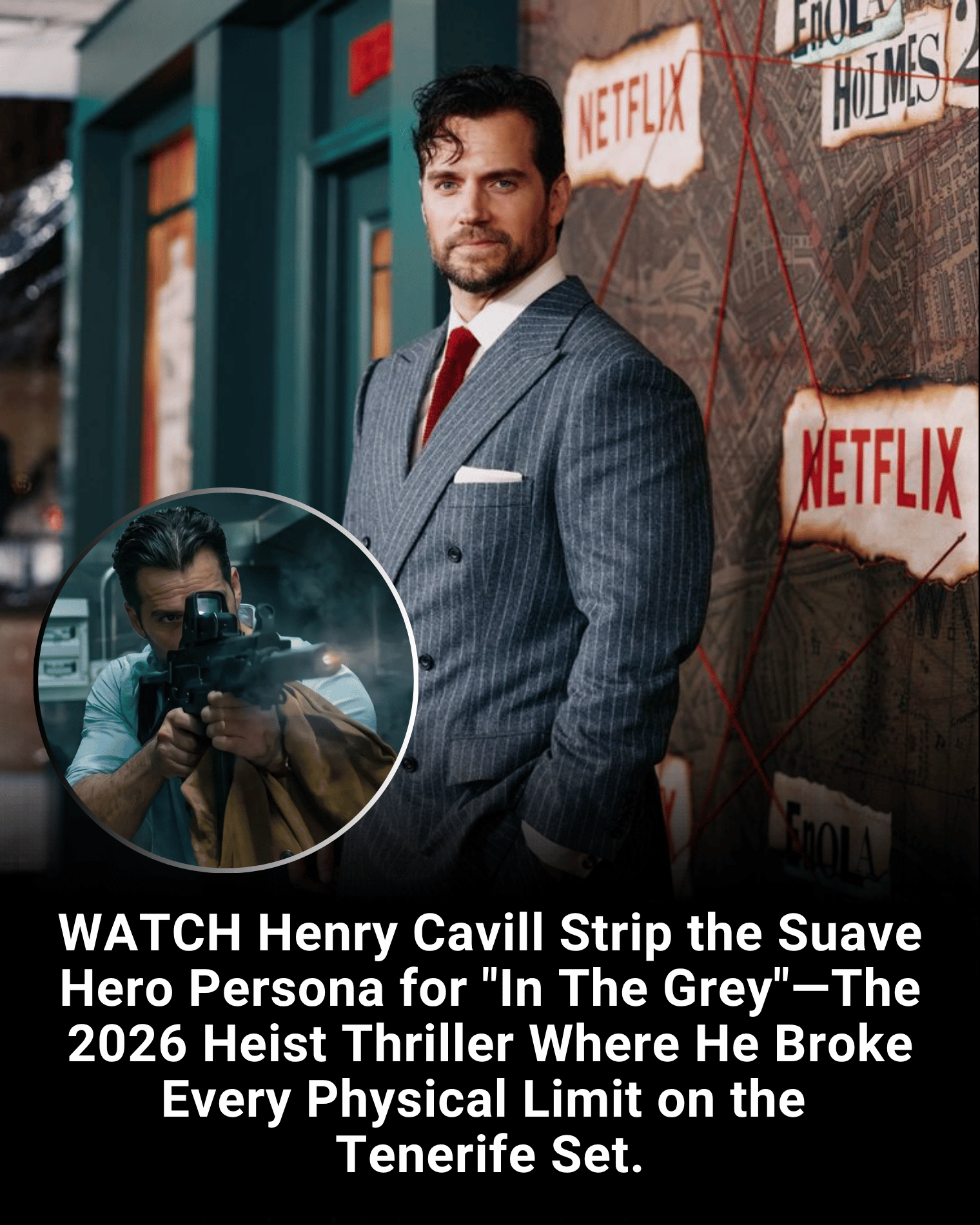 WATCH Henry Cavill Strip the Suave Hero Persona for “In The Grey”—The 2026 Heist Thriller Where He Broke Every Physical Limit on the Tenerife Set.