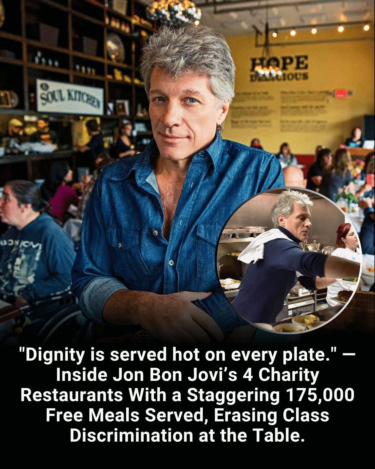 “Dignity is served hot on every plate.” — Inside Jon Bon Jovi’s 4 Charity Restaurants With a Staggering 175,000 Free Meals Served, Erasing Class Discrimination at the Table.