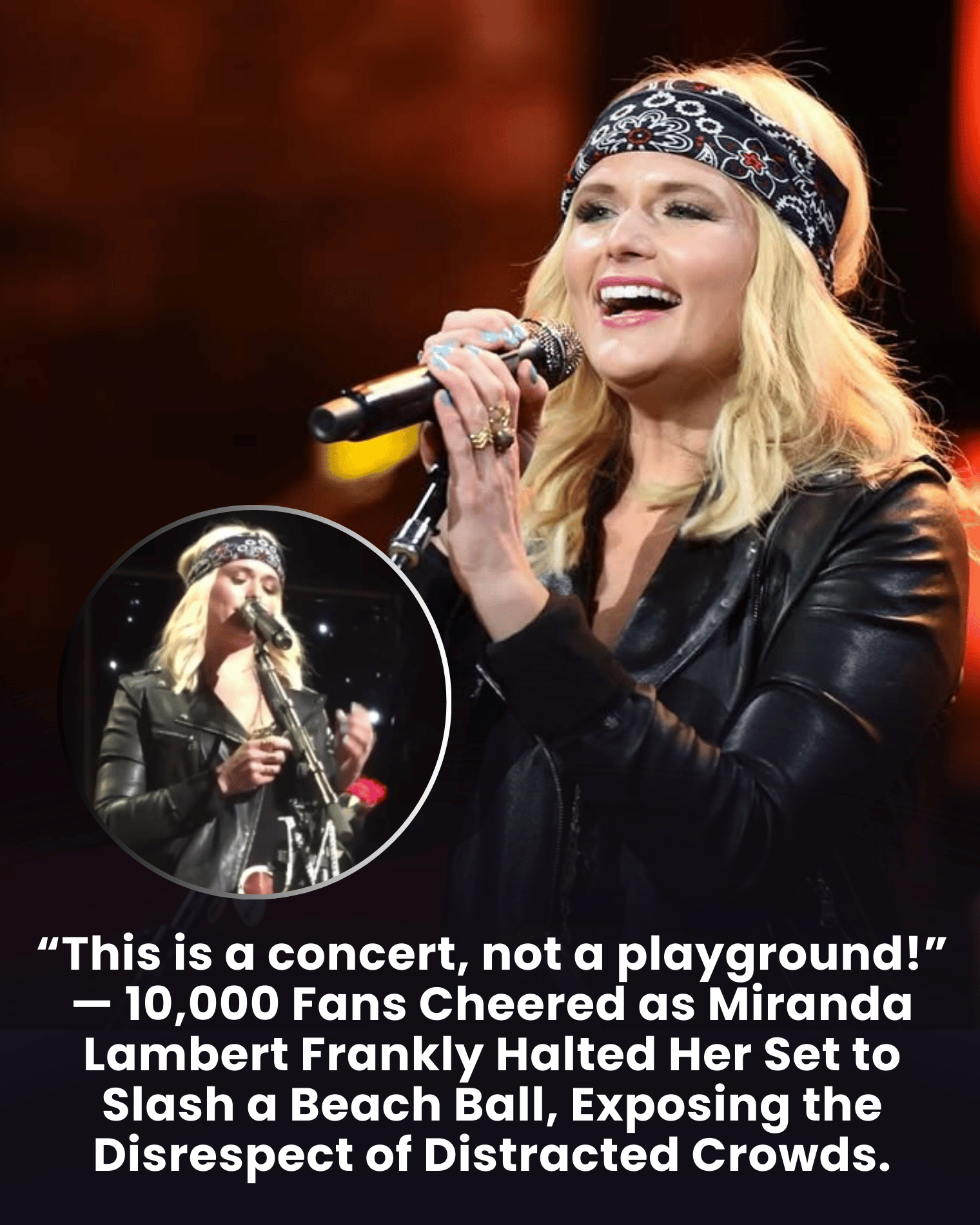 “This is a concert, not a playground!” — 10,000 Fans Cheered as Miranda Lambert Frankly Halted Her Set to Slash a Beach Ball, Exposing the Disrespect of Distracted Crowds.