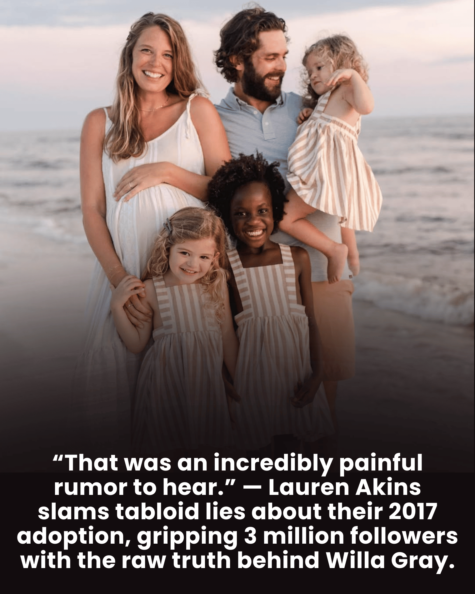 “That was an incredibly painful rumor to hear.” — Lauren Akins slams tabloid lies about their 2017 adoption, gripping 3 million followers with the raw truth behind Willa Gray.