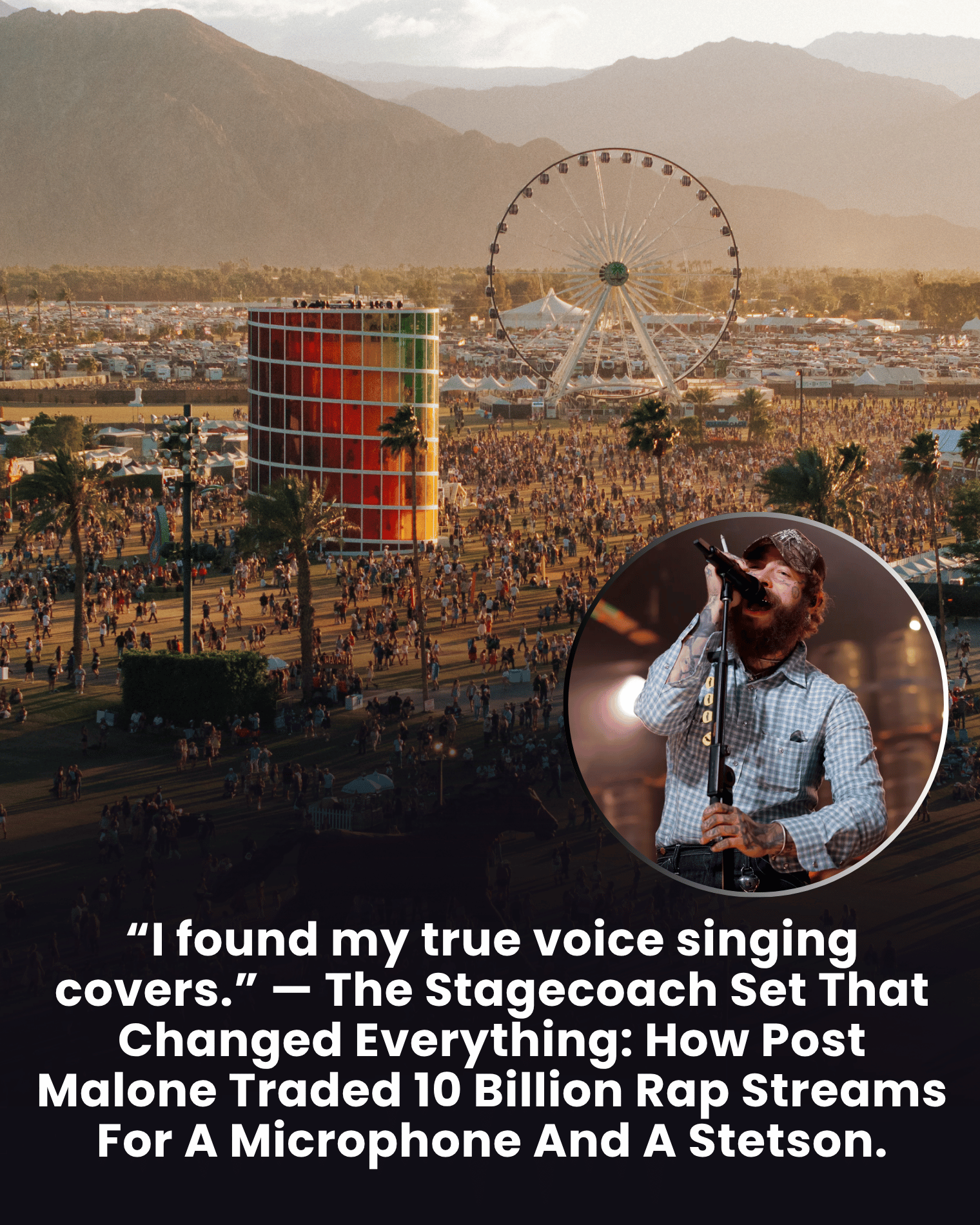 “I found my true voice singing covers.” — The Stagecoach Set That Changed Everything: How Post Malone Traded 10 Billion Rap Streams For A Microphone And A Stetson.