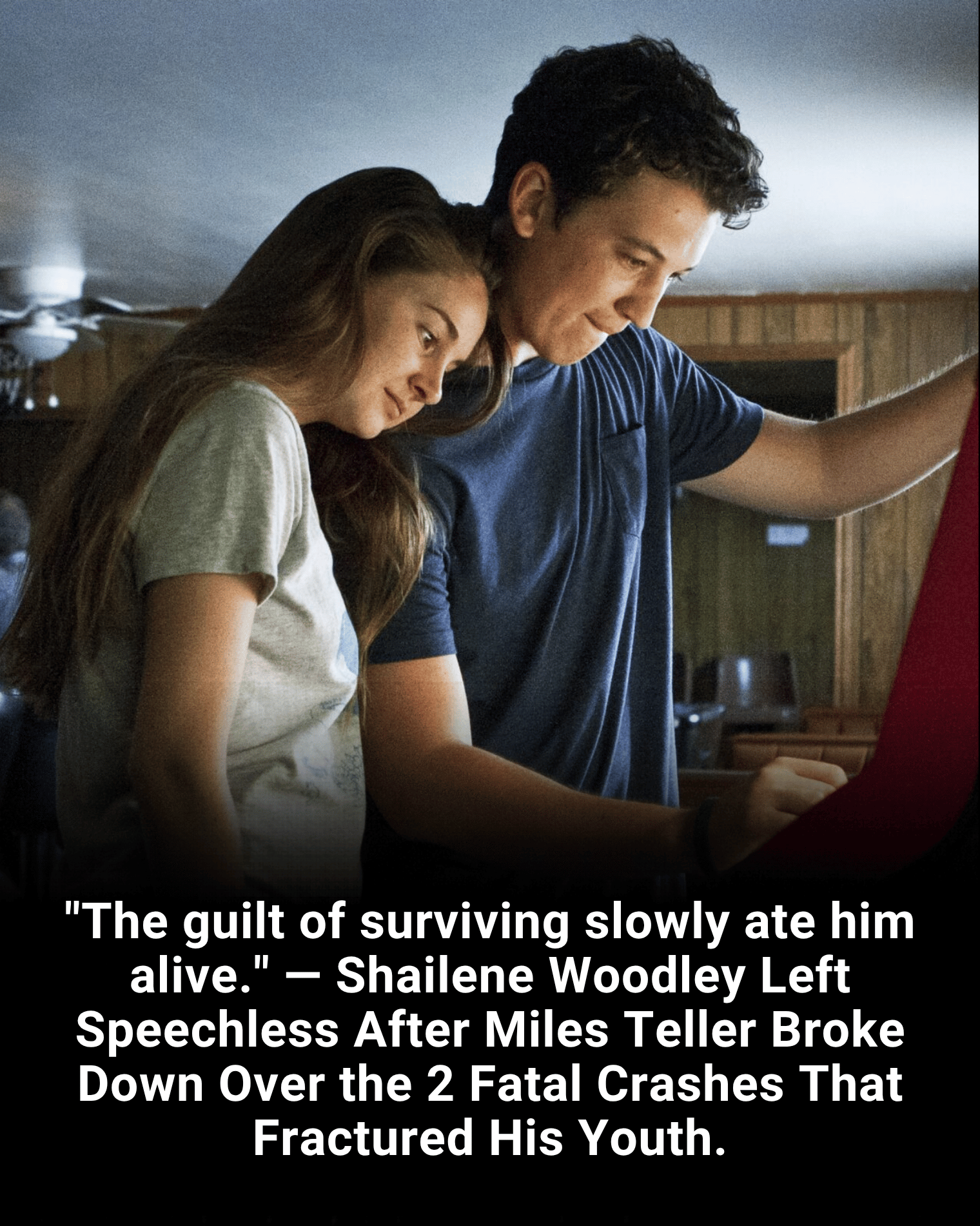 “The guilt of surviving slowly ate him alive.” — Shailene Woodley Left Speechless After Miles Teller Broke Down Over the 2 Fatal Crashes That Fractured His Youth.