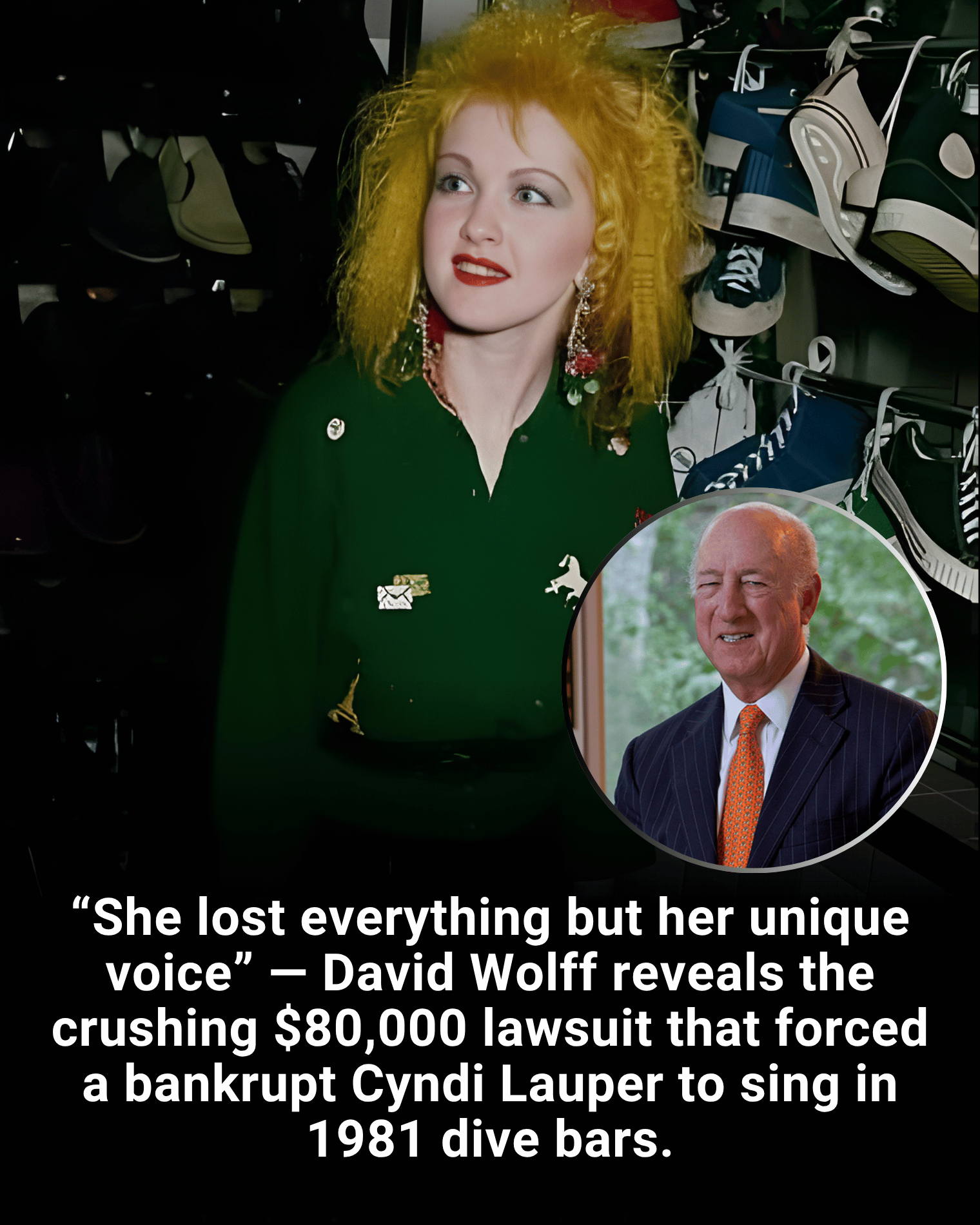 “She lost everything but her unique voice” — David Wolff reveals the crushing $80,000 lawsuit that forced a bankrupt Cyndi Lauper to sing in 1981 dive bars.