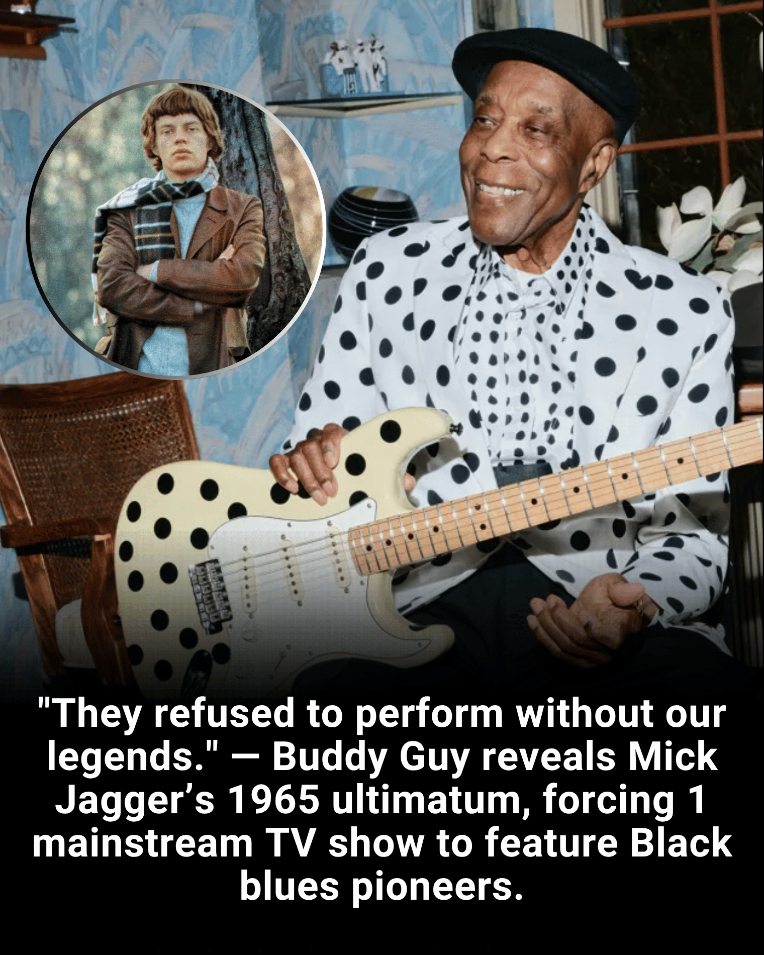 “They refused to perform without our legends.” — Buddy Guy reveals Mick Jagger’s 1965 ultimatum, forcing 1 mainstream TV show to feature Black blues pioneers.