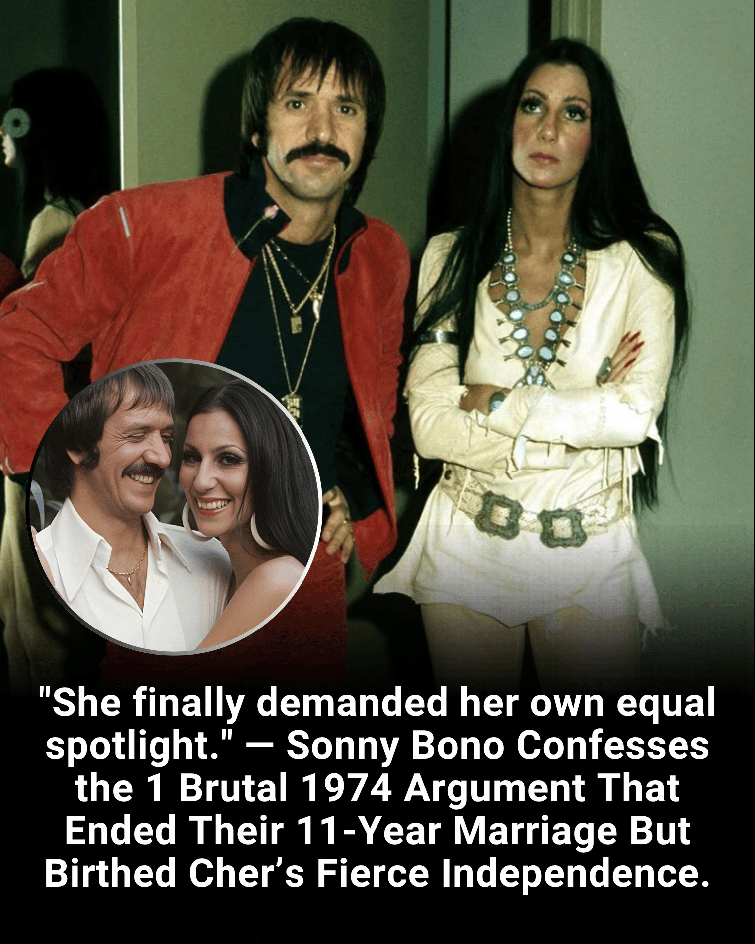 “She finally demanded her own equal spotlight.” — Sonny Bono Confesses the 1 Brutal 1974 Argument That Ended Their 11-Year Marriage But Birthed Cher’s Fierce Independence.