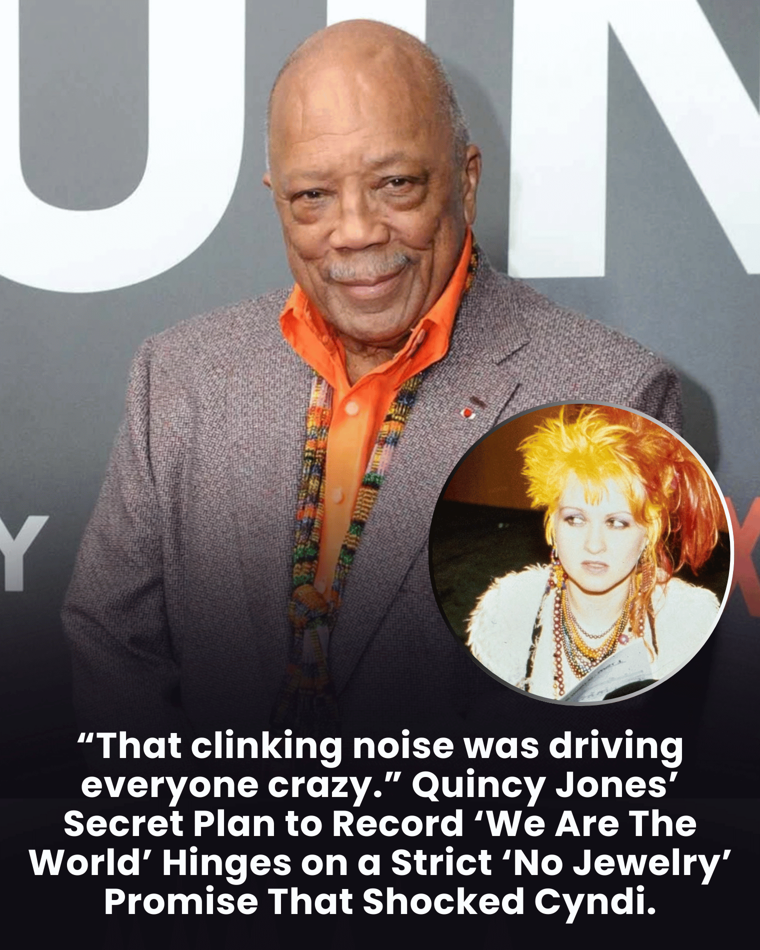 “That clinking noise was driving everyone crazy.” Quincy Jones’ Secret Plan to Record ‘We Are The World’ Hinges on a Strict ‘No Jewelry’ Promise That Shocked Cyndi.