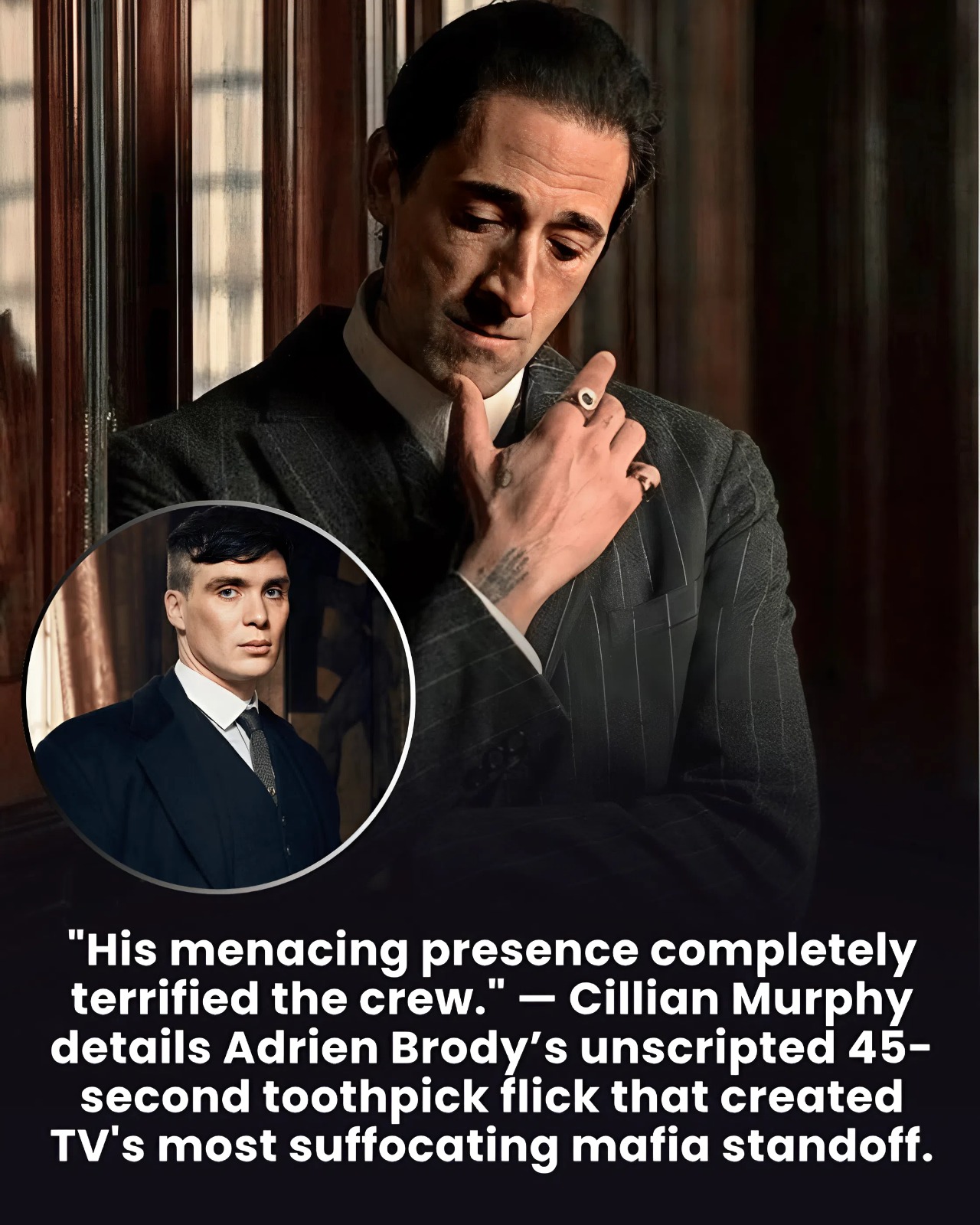 “His menacing presence completely terrified the crew.” — Cillian Murphy details Adrien Brody’s unscripted 45-second toothpick flick that created TV’s most suffocating mafia standoff.
