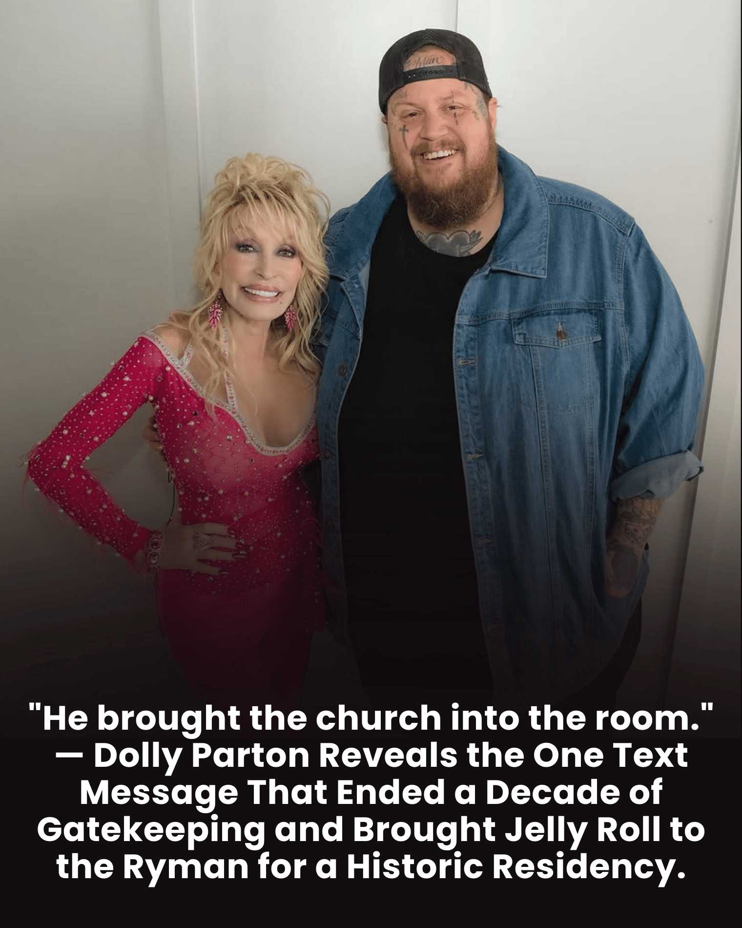 “He brought the church into the room.” — Dolly Parton Reveals the One Text Message That Ended a Decade of Gatekeeping and Brought Jelly Roll to the Ryman for a Historic Residency.