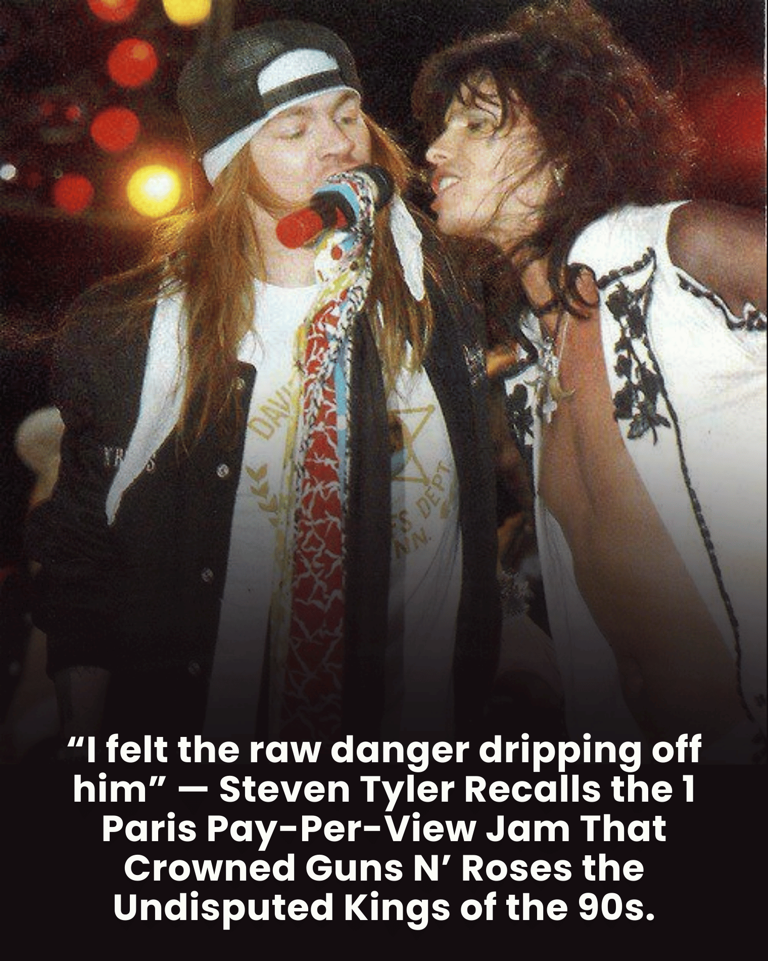 “I felt the raw danger dripping off him” — Steven Tyler Recalls the 1 Paris Pay-Per-View Jam That Crowned Guns N’ Roses the Undisputed Kings of the 90s.