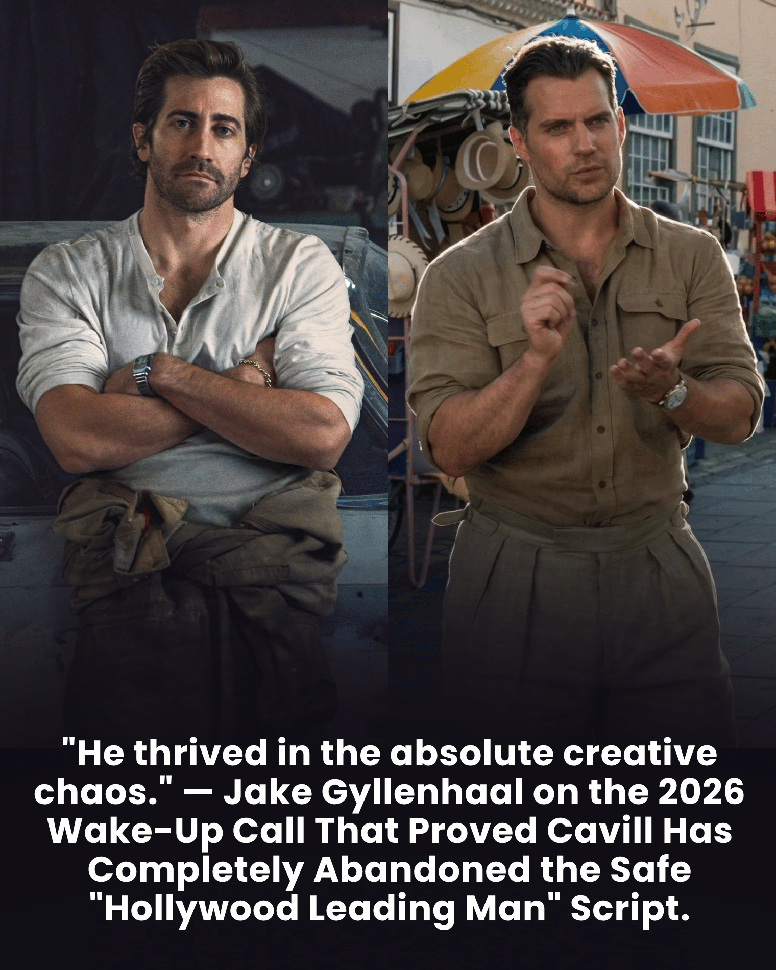 “He thrived in the absolute creative chaos.” — Jake Gyllenhaal on the 2026 Wake-Up Call That Proved Cavill Has Completely Abandoned the Safe “Hollywood Leading Man” Script.