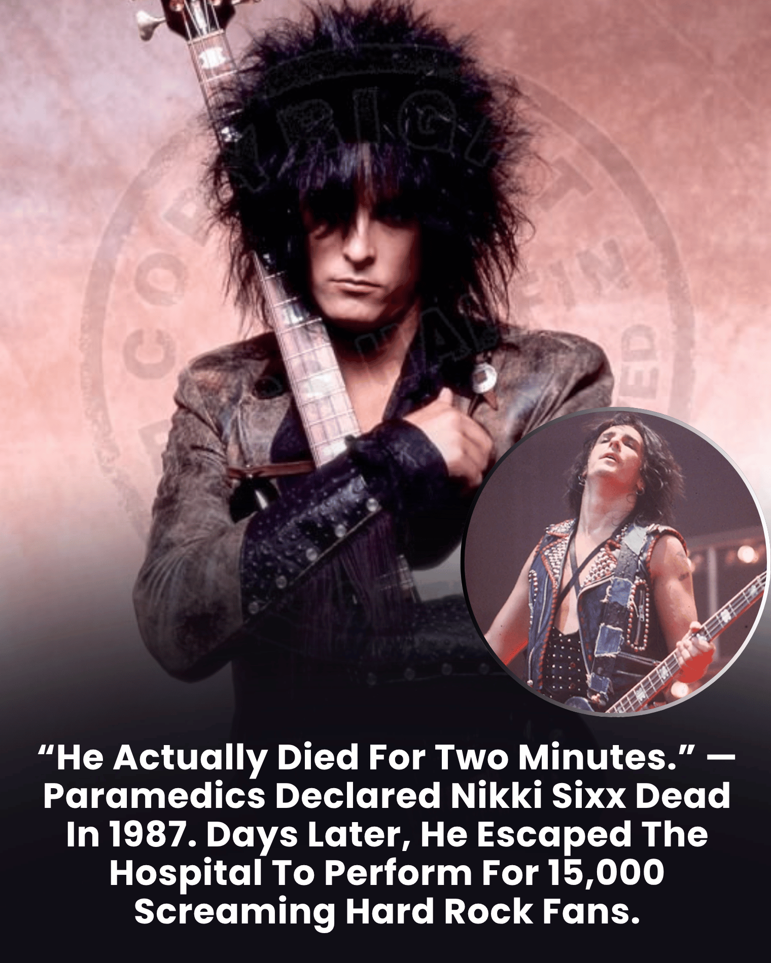 “He Actually Died For Two Minutes.” — Paramedics Declared Nikki Sixx Dead In 1987. Days Later, He Escaped The Hospital To Perform For 15,000 Screaming Hard Rock Fans.