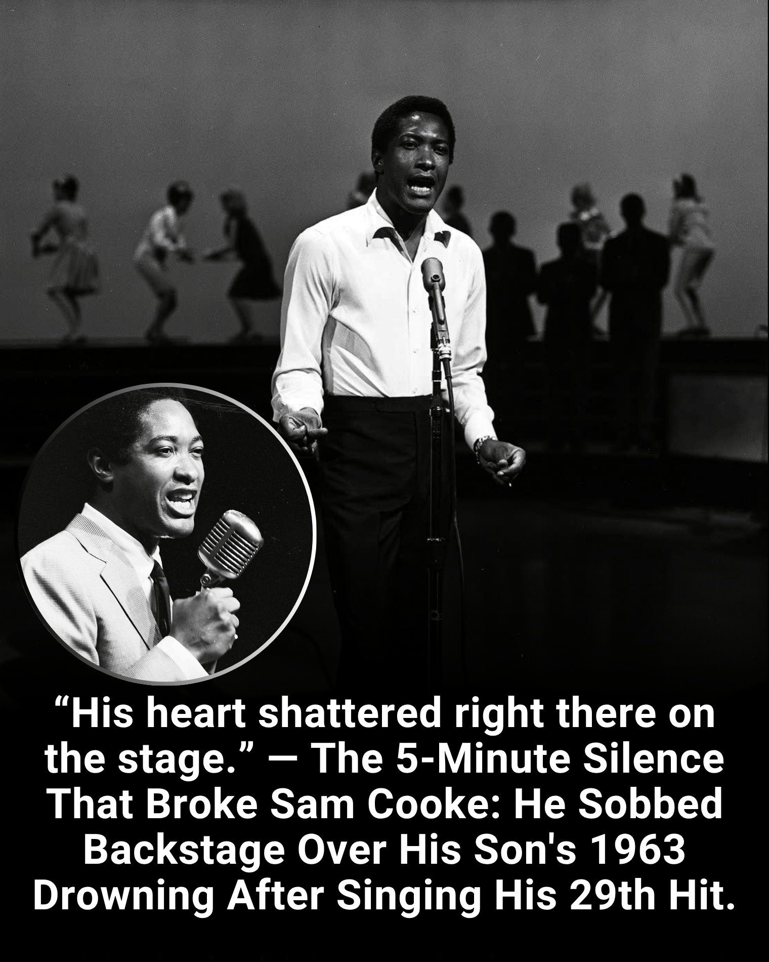 “His heart shattered right there on the stage.” — The 5-Minute Silence That Broke Sam Cooke: He Sobbed Backstage Over His Son’s 1963 Drowning After Singing His 29th Hit.