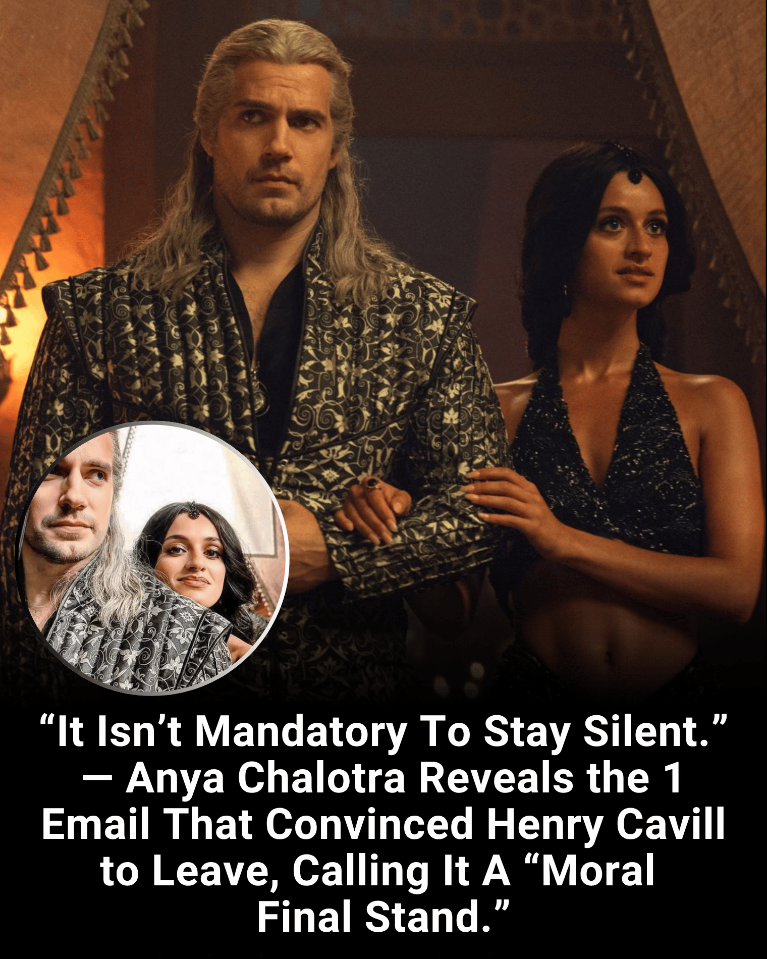 “It Isn’t Mandatory To Stay Silent.” — Anya Chalotra Reveals the 1 Email That Convinced Henry Cavill to Leave, Calling It A “Moral Final Stand.”