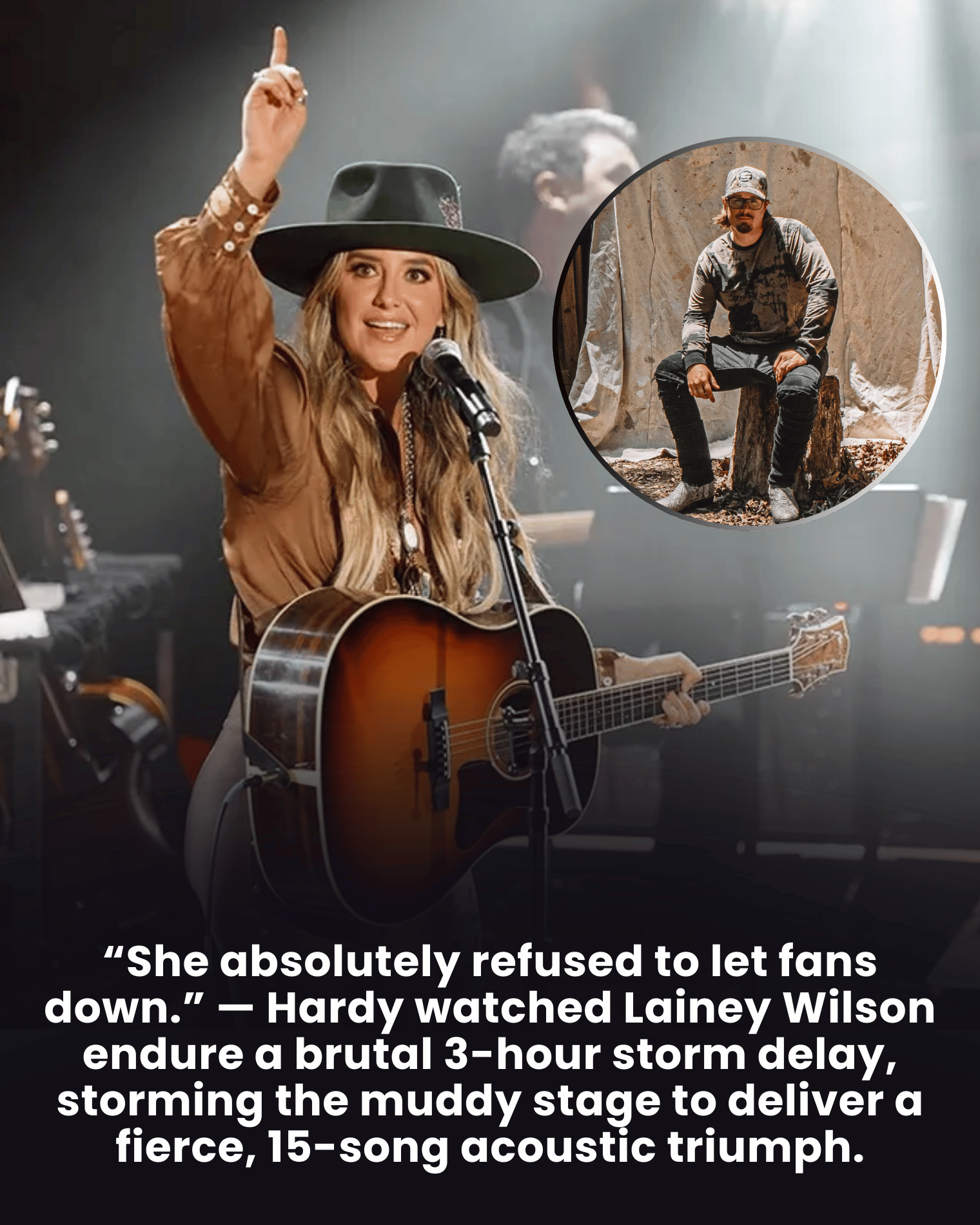 “She absolutely refused to let fans down.” — Hardy watched Lainey Wilson endure a brutal 3-hour storm delay, storming the muddy stage to deliver a fierce, 15-song acoustic triumph.