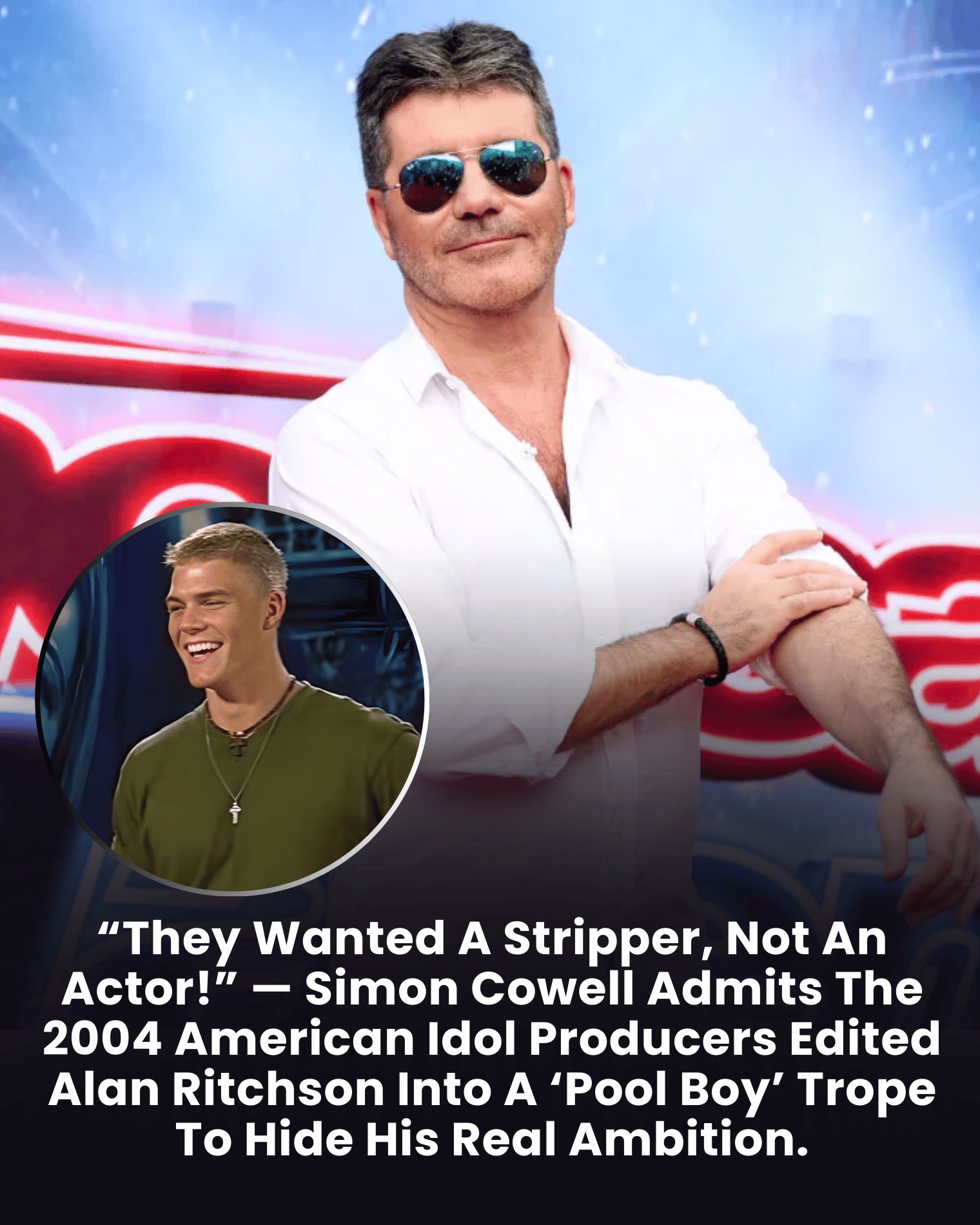 “They Wanted A Stripper, Not An Actor!” — Simon Cowell Admits The 2004 American Idol Producers Edited Alan Ritchson Into A ‘Pool Boy’ Trope To Hide His Real Ambition.