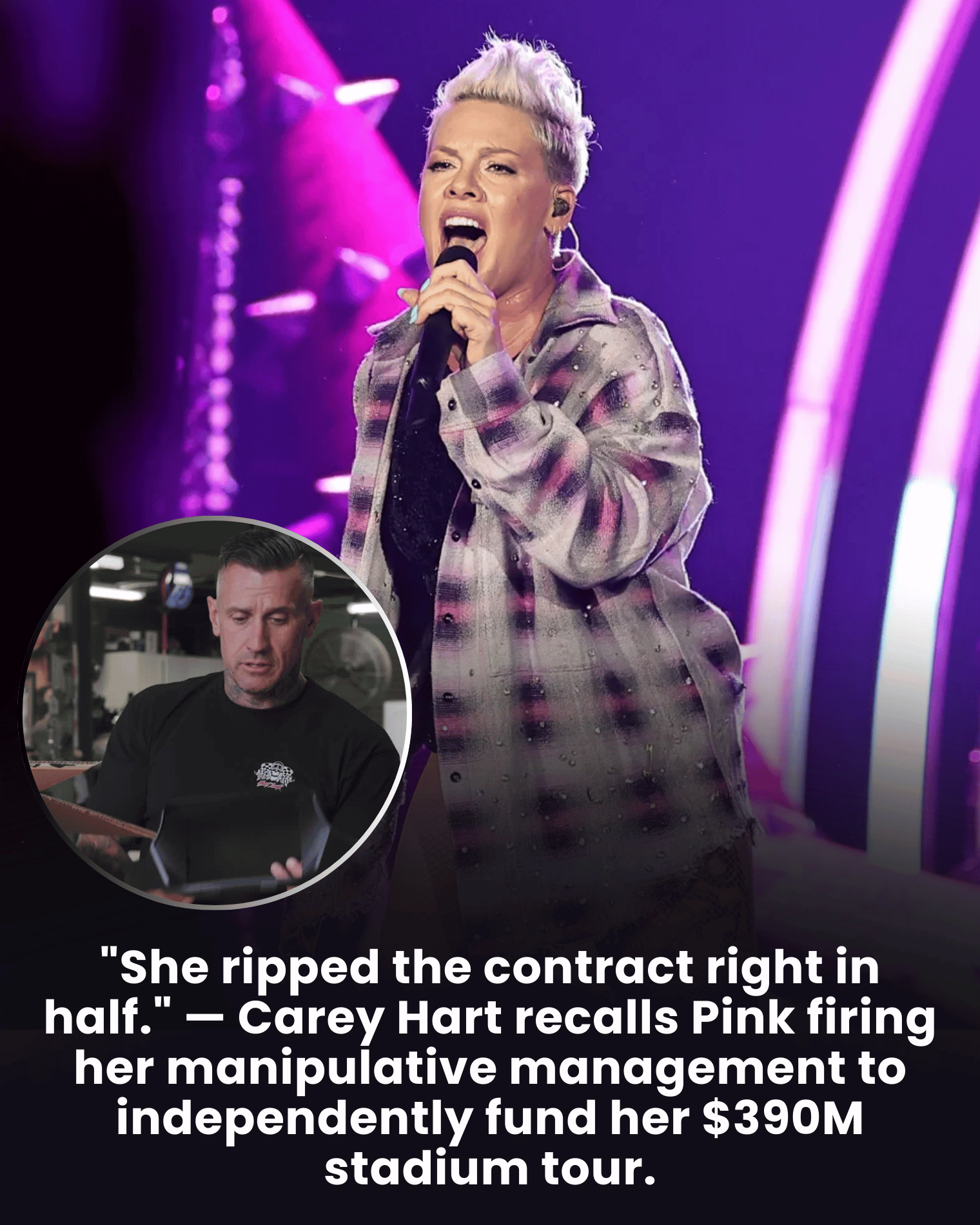 “She ripped the contract right in half.” — Carey Hart recalls Pink firing her manipulative management to independently fund her $390M stadium tour.