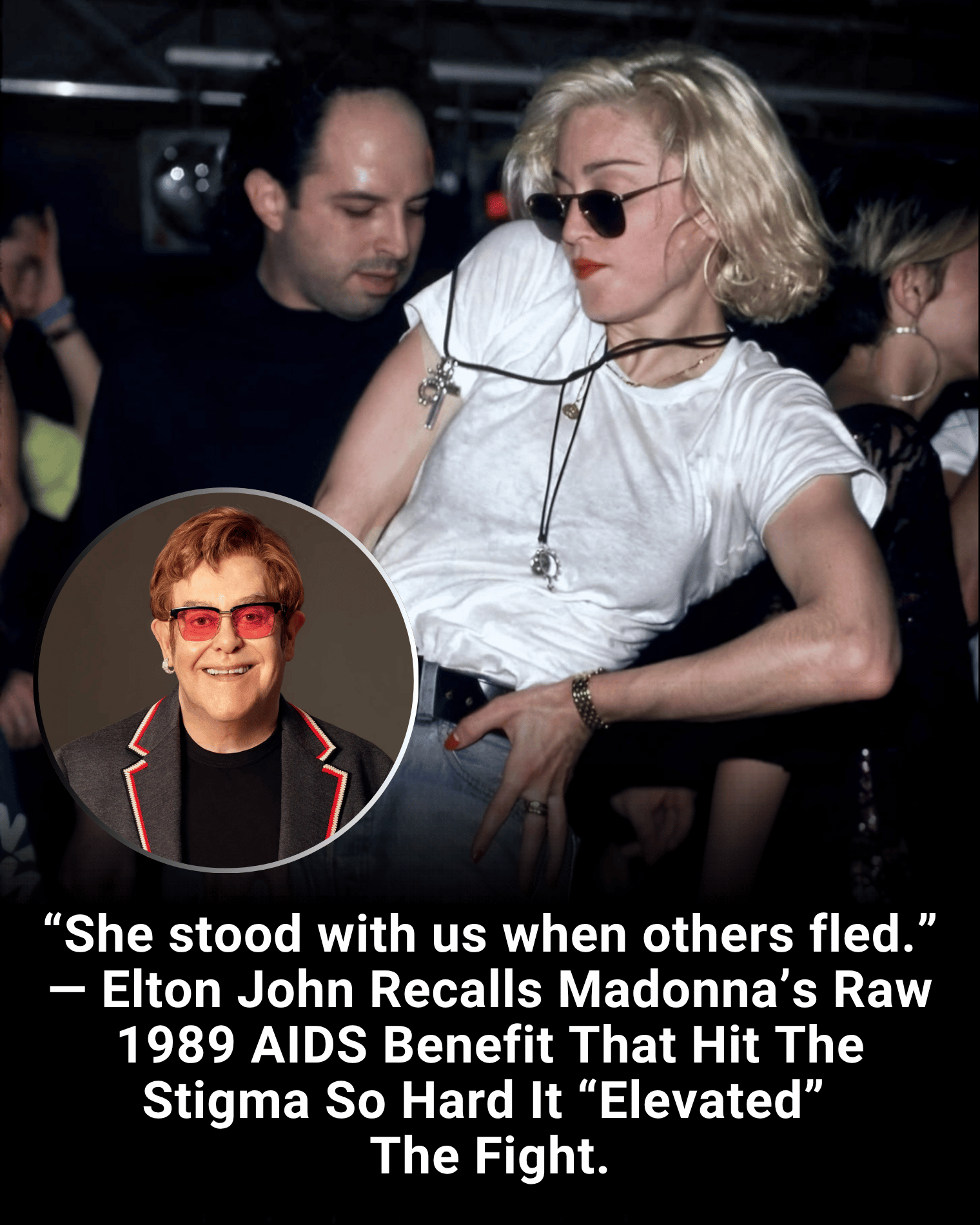 “She stood with us when others fled.” — Elton John Recalls Madonna’s Raw 1989 AIDS Benefit That Hit The Stigma So Hard It “Elevated” The Fight.