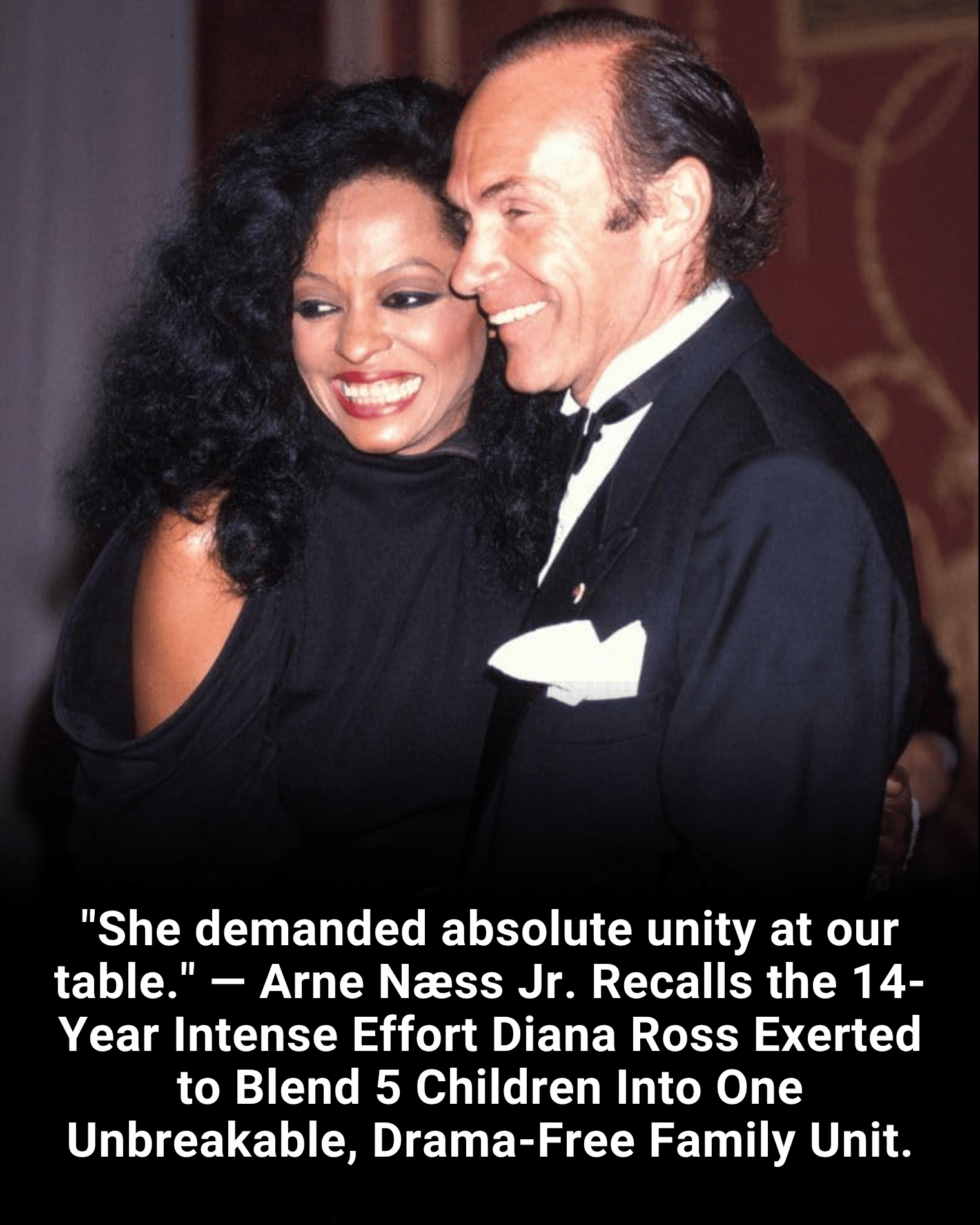 “She demanded absolute unity at our table.” — Arne Næss Jr. Recalls the 14-Year Intense Effort Diana Ross Exerted to Blend 5 Children Into One Unbreakable, Drama-Free Family Unit.