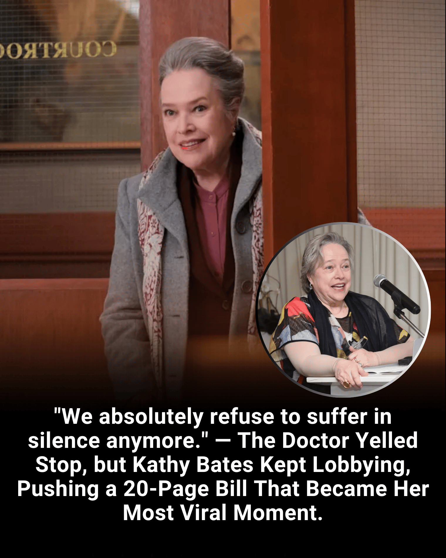 “We absolutely refuse to suffer in silence anymore.” — The Doctor Yelled Stop, but Kathy Bates Kept Lobbying, Pushing a 20-Page Bill That Became Her Most Viral Moment.